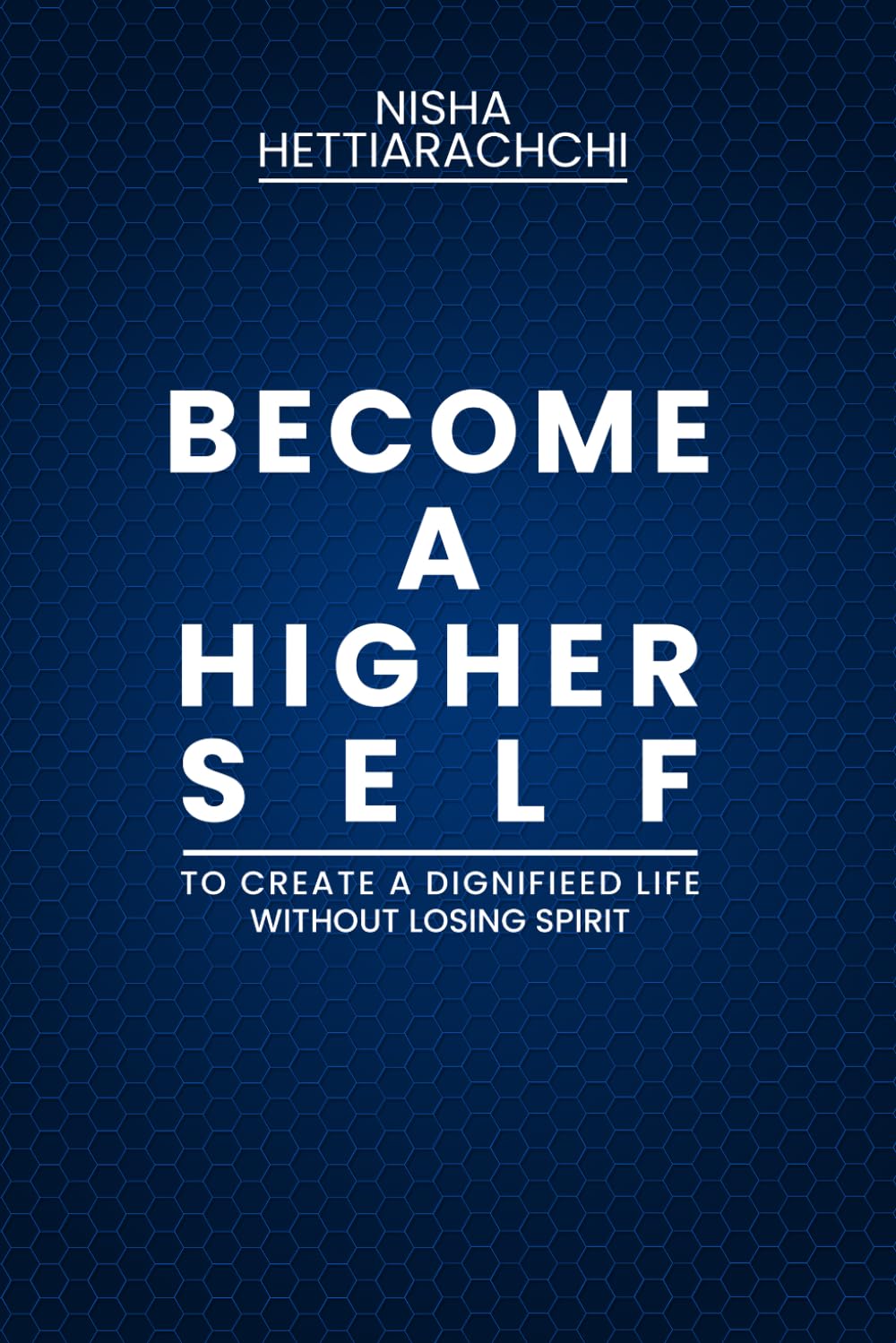 Becoming a higher self: Revised Edition