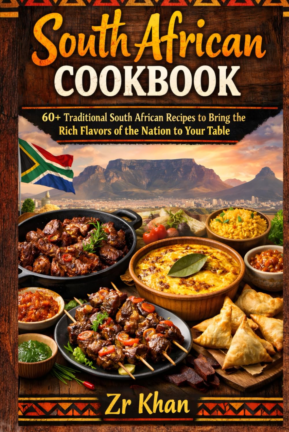 South African Cookbook: "60+ Traditional South African Recipes to Bring the Rich Flavors of the Nation to Your Table"