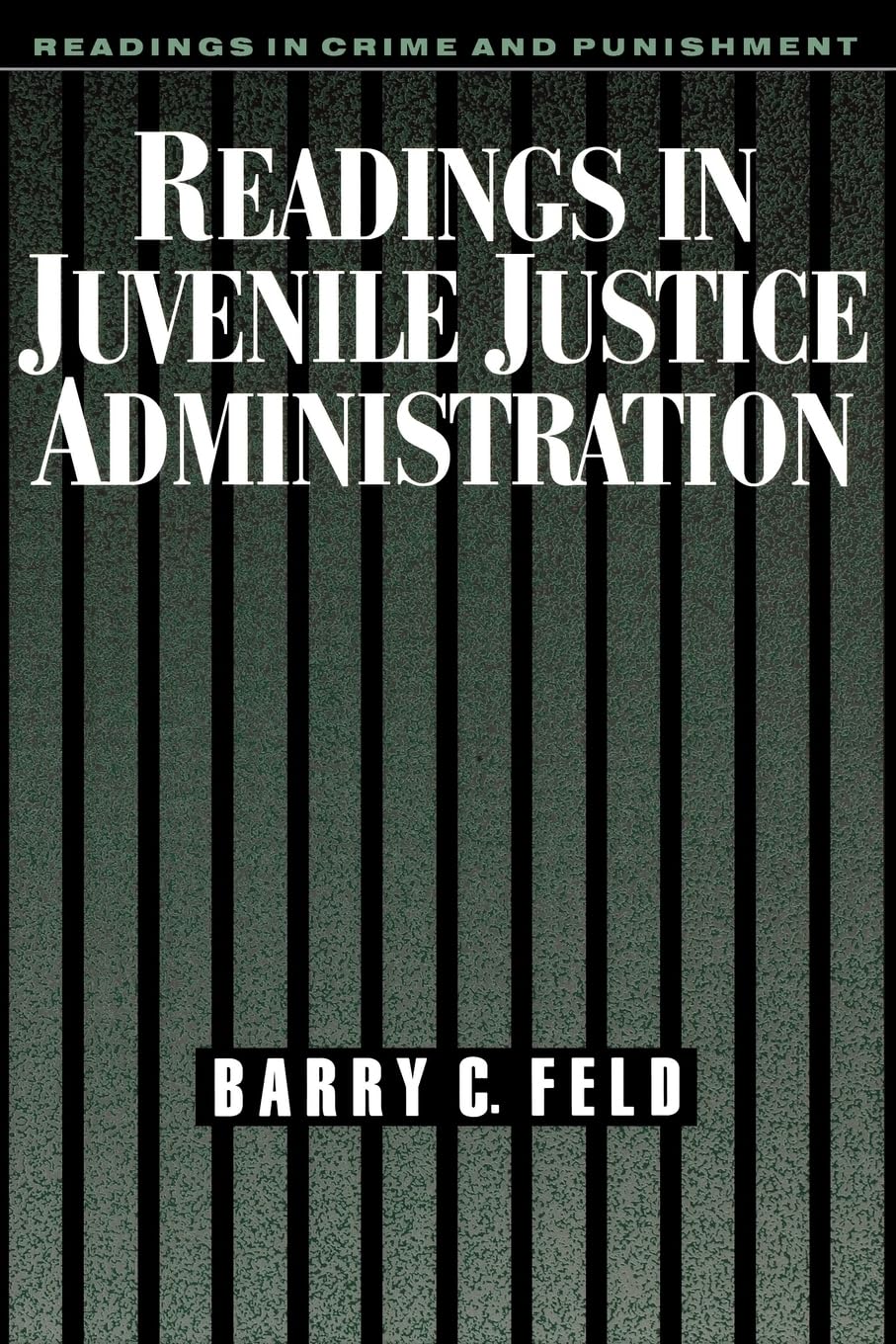 Readings in Juvenile Justice Administration (Readings in Crime and Punishment)