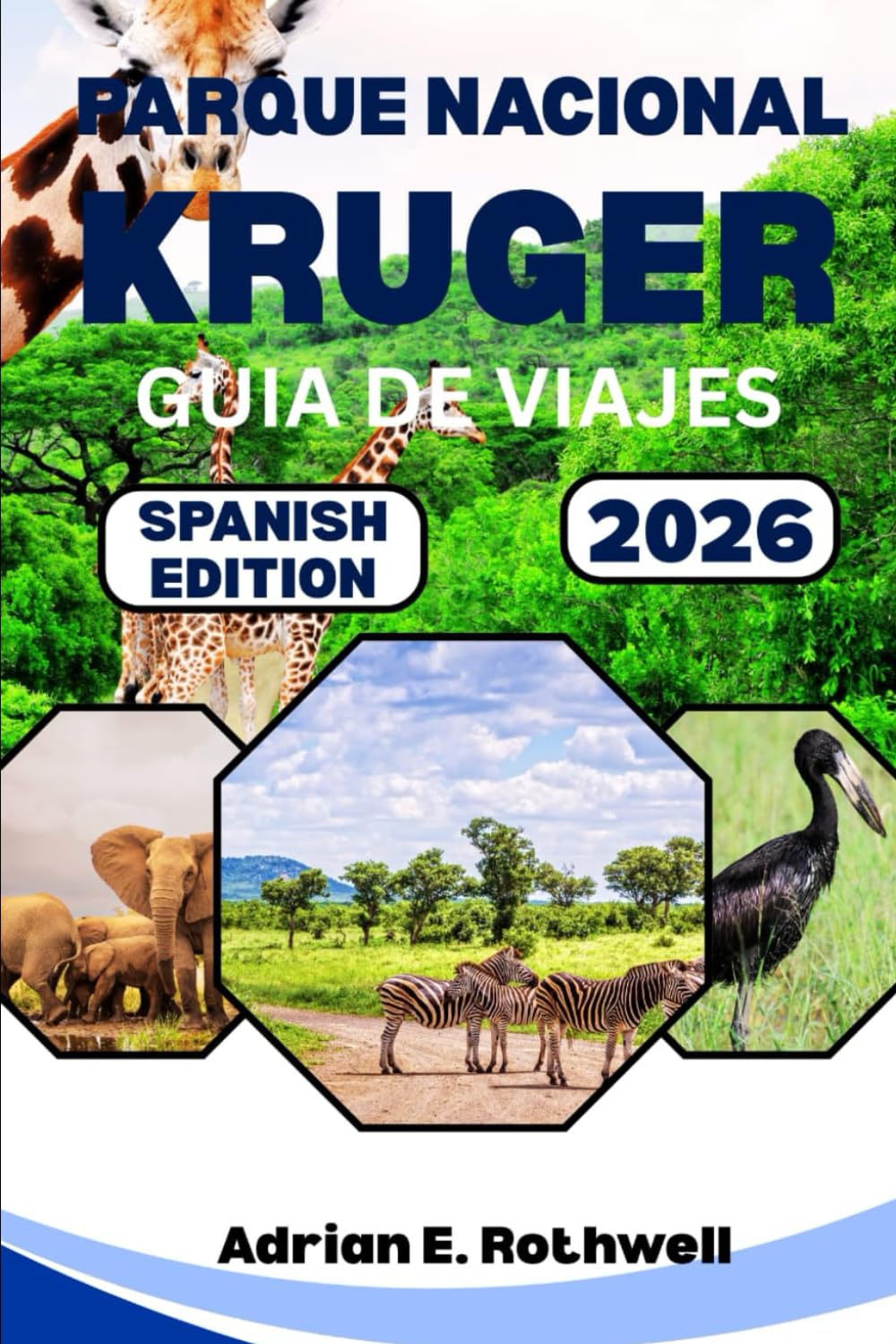 PARQUE NACIONAL KRUGER GUIA DE VIAJES 2026: Tesoros ocultos, secretos locales y consejos esenciales para explorar el parque Safari como un lugareño.