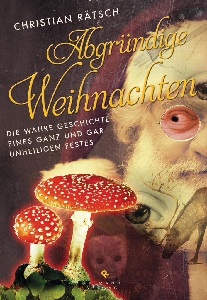 Abgründige Weihnachten: Die wahre Geschichte eines ganz und gar unheiligen Festes