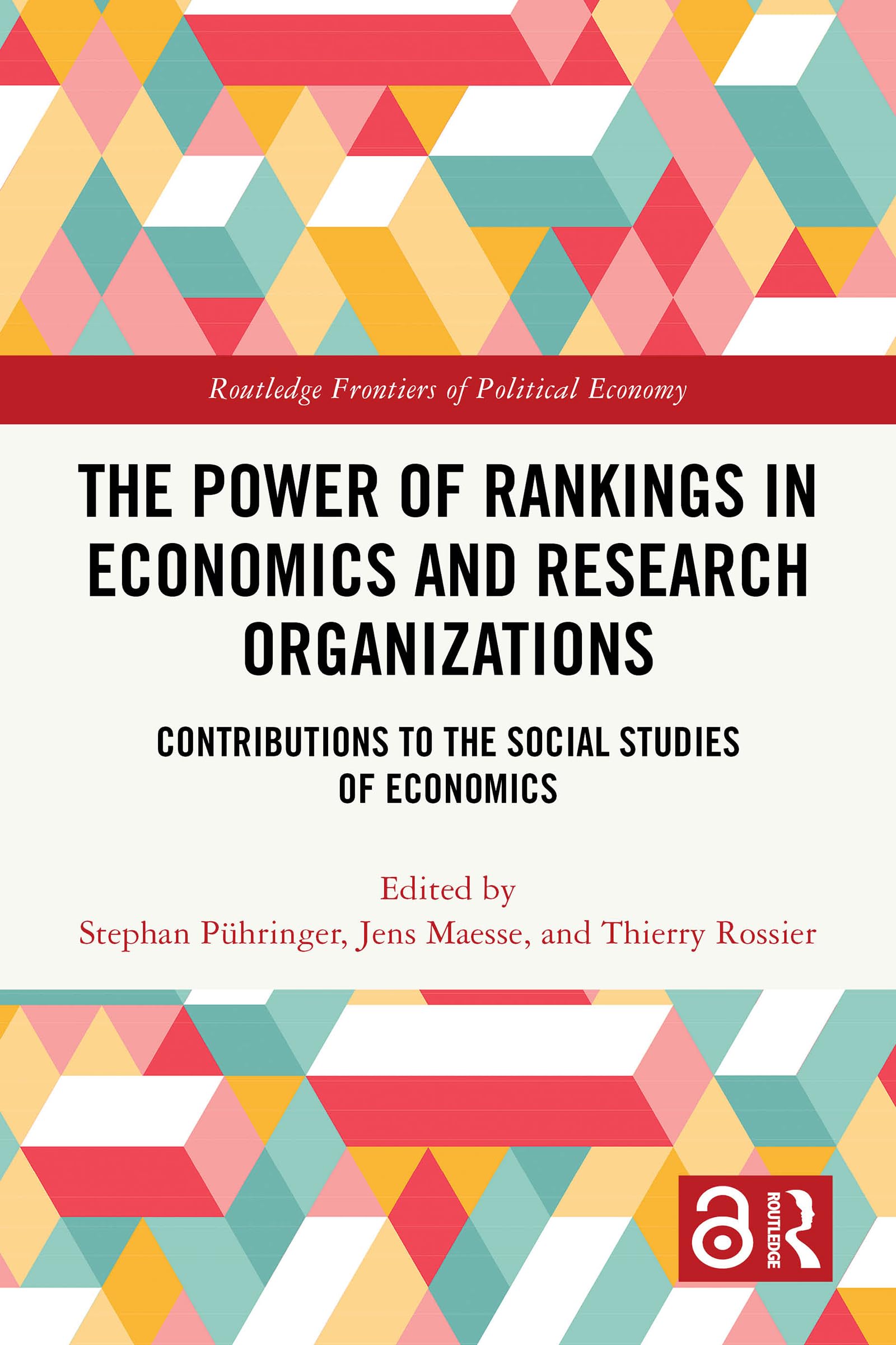 The Power of Rankings in Economics and Research Organizations: Contributions to the Social Studies of Economics (Routledge Frontiers of Political Economy)