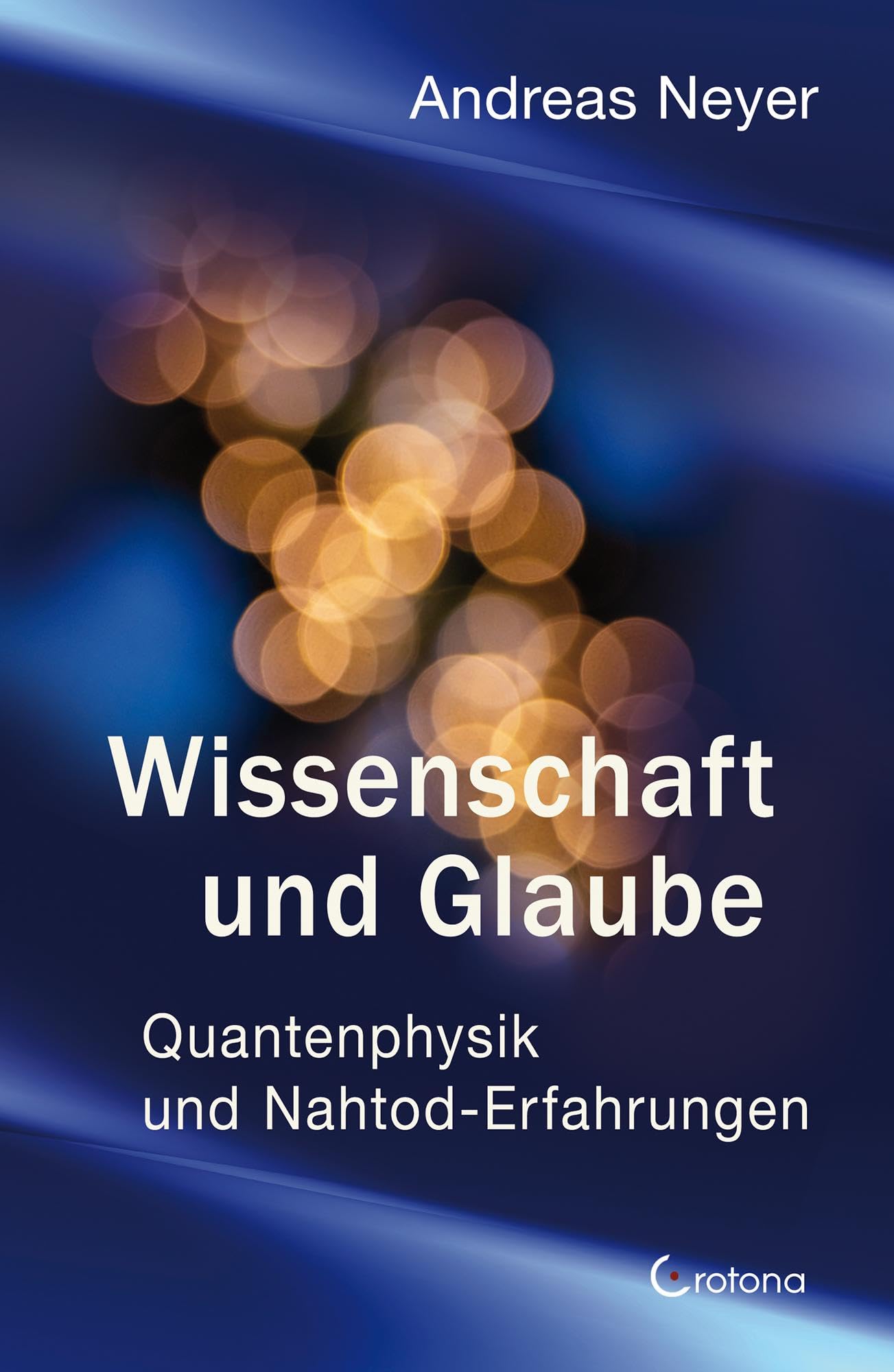Wissenschaft und Glaube: Quantenphysik und Nahtod-Erfahrungen