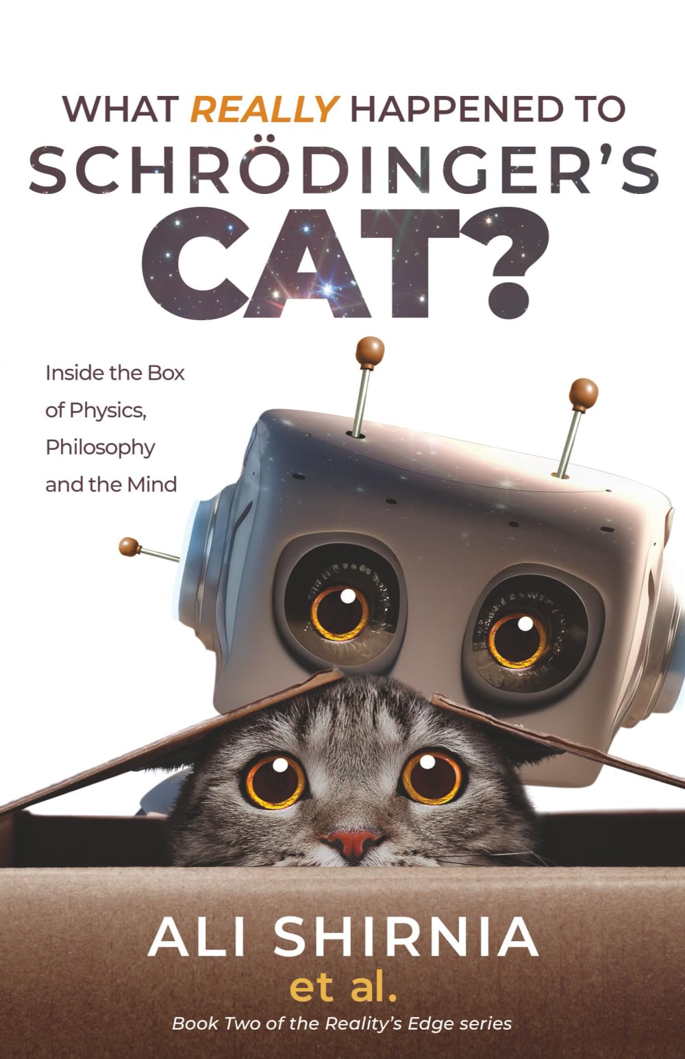 What Really Happened to Schrödinger’s Cat?: Inside the Box of Physics, Philosophy and the Mind (Reality's Edge)
