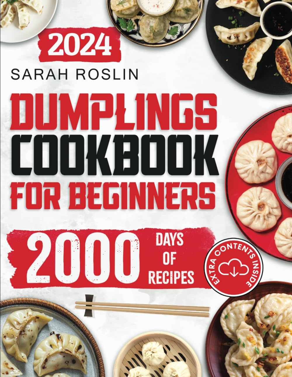 Dumplings Cookbook for Beginners: Bring the Asian Flavors of Pot Stickers into Your Home with Tasty and Easy-To-Replicate Recipes (Asian delicacies)
