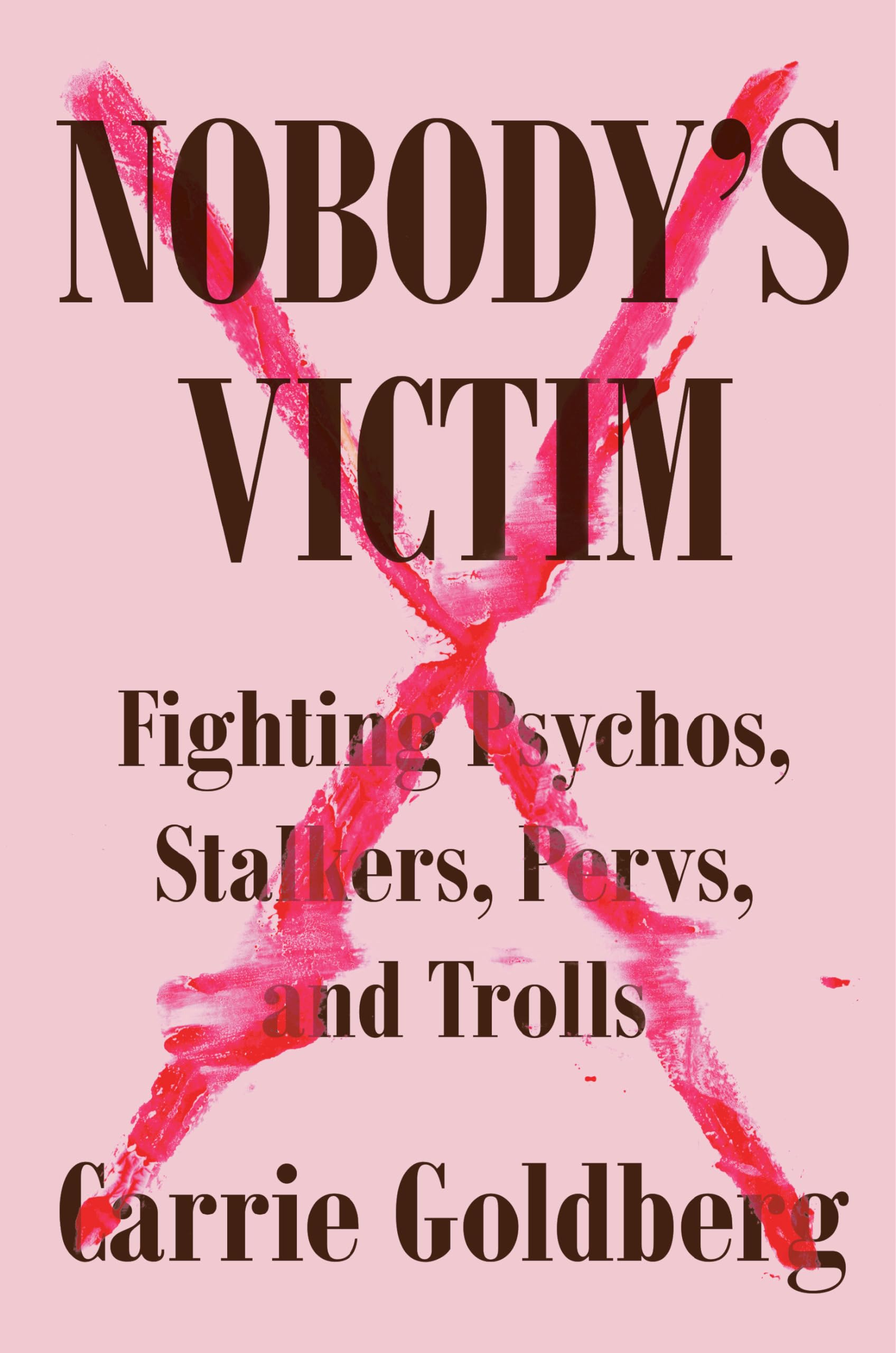 Buy Nobody's Victim: Fighting Psychos, Stalkers, Pervs, and Trolls — BookShops.in