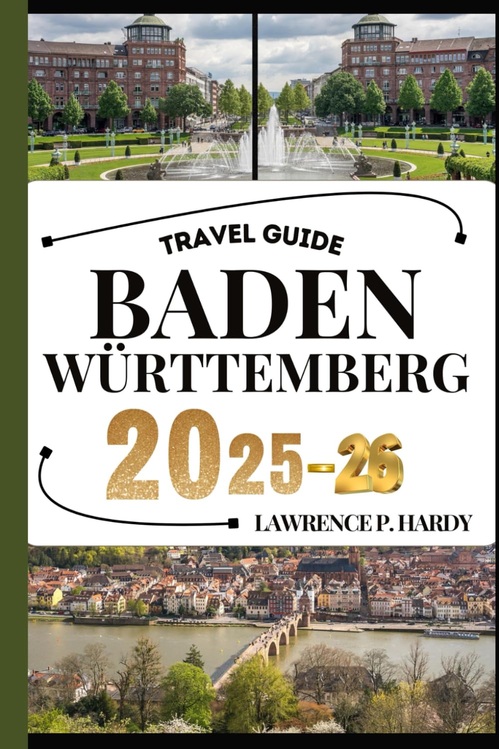BADEN WÜRTTEMBERG TRAVEL GUIDE: Your travel companion to wander, explore, and savor the highlights of this must-visit destination (World_Travelling_Series)