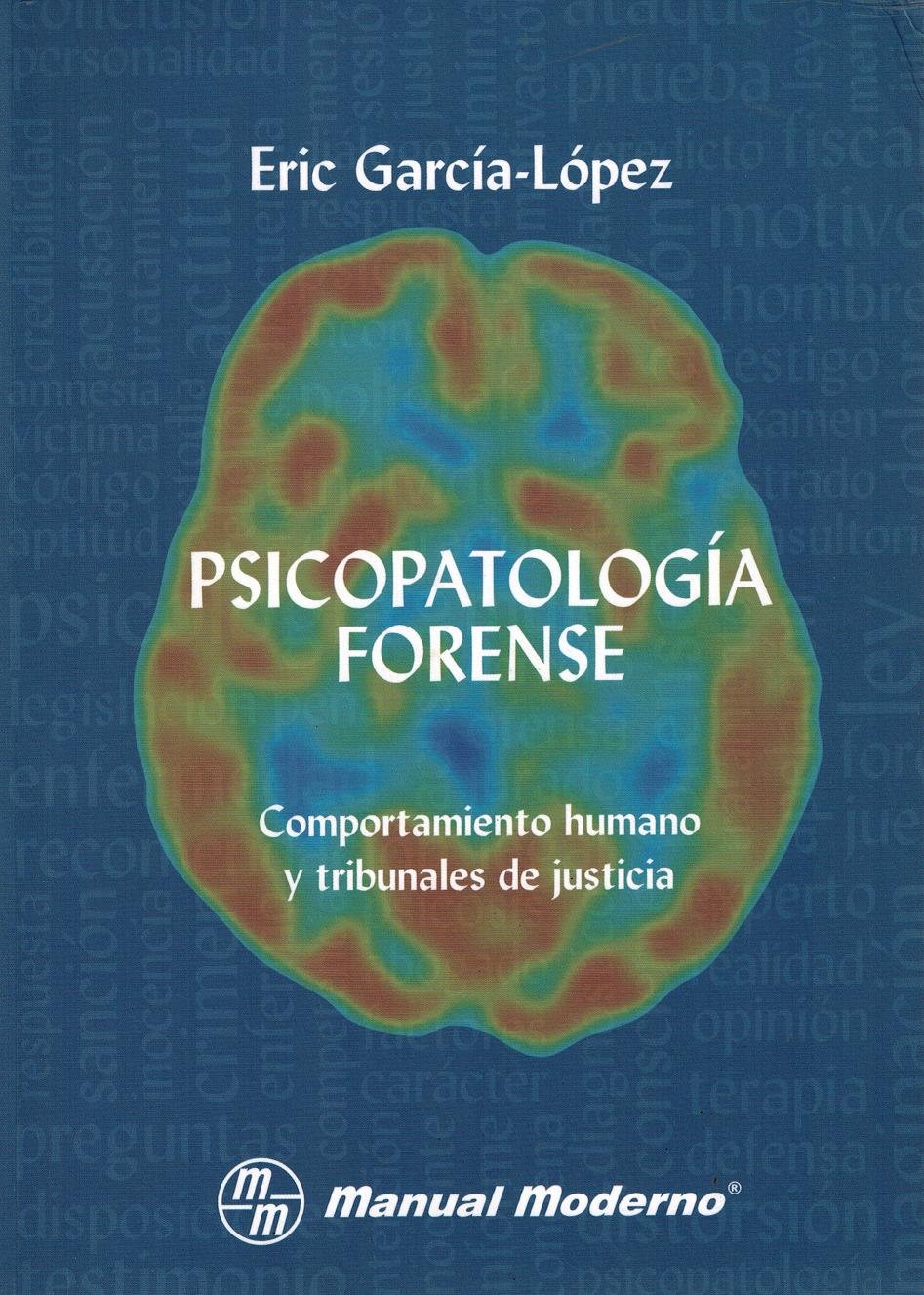 Psicopatologia forense. Comportamiento humano y tribunales de justicia (PSICOLOGIA)