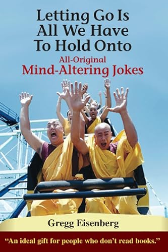 Letting Go Is All We Have To Hold On To: Humor For Humans (Letting Go Is All We Have to Hold Onto: Mind-Alterng Jokes - All Editions)