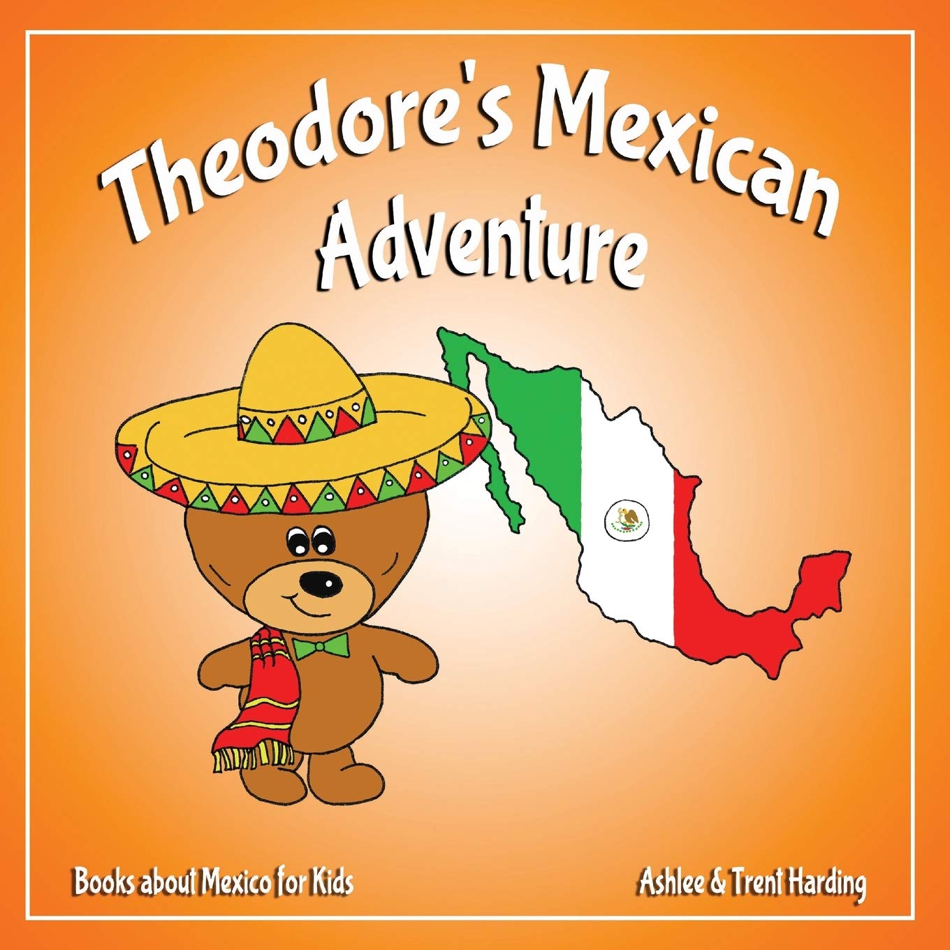Theodore's Mexican Adventure: Books about Mexico for Kids: Volume 4 (Theodore's Adventures)