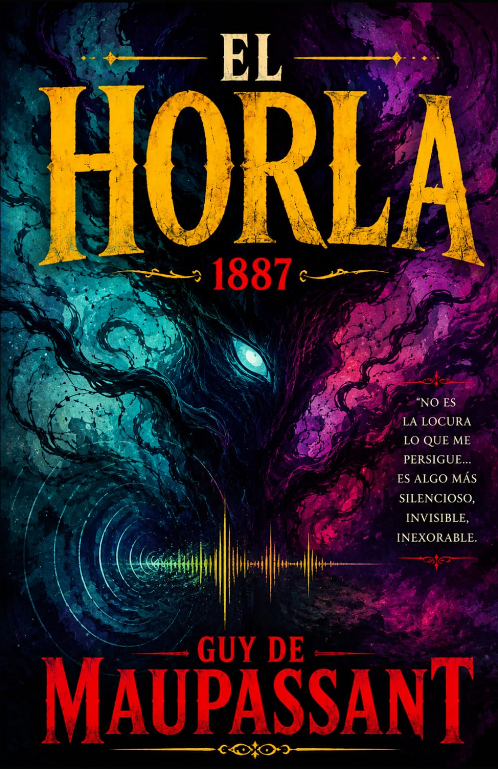 EL HORLA DE GUY DE MAUPASSANT: TRADUCCIÓN CLARA ADAPTADA AL ESPAÑOL CONTEMPORÁNEO