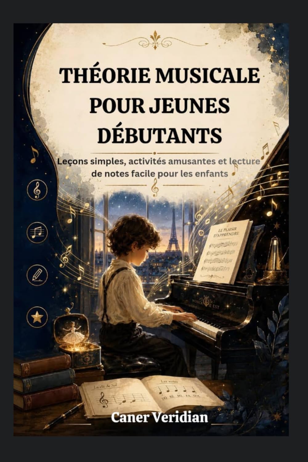 THÉORIE MUSICALE POUR JEUNES DÉBUTANTS: Leçons simples, activités amusantes et lecture de notes facile pour les enfants