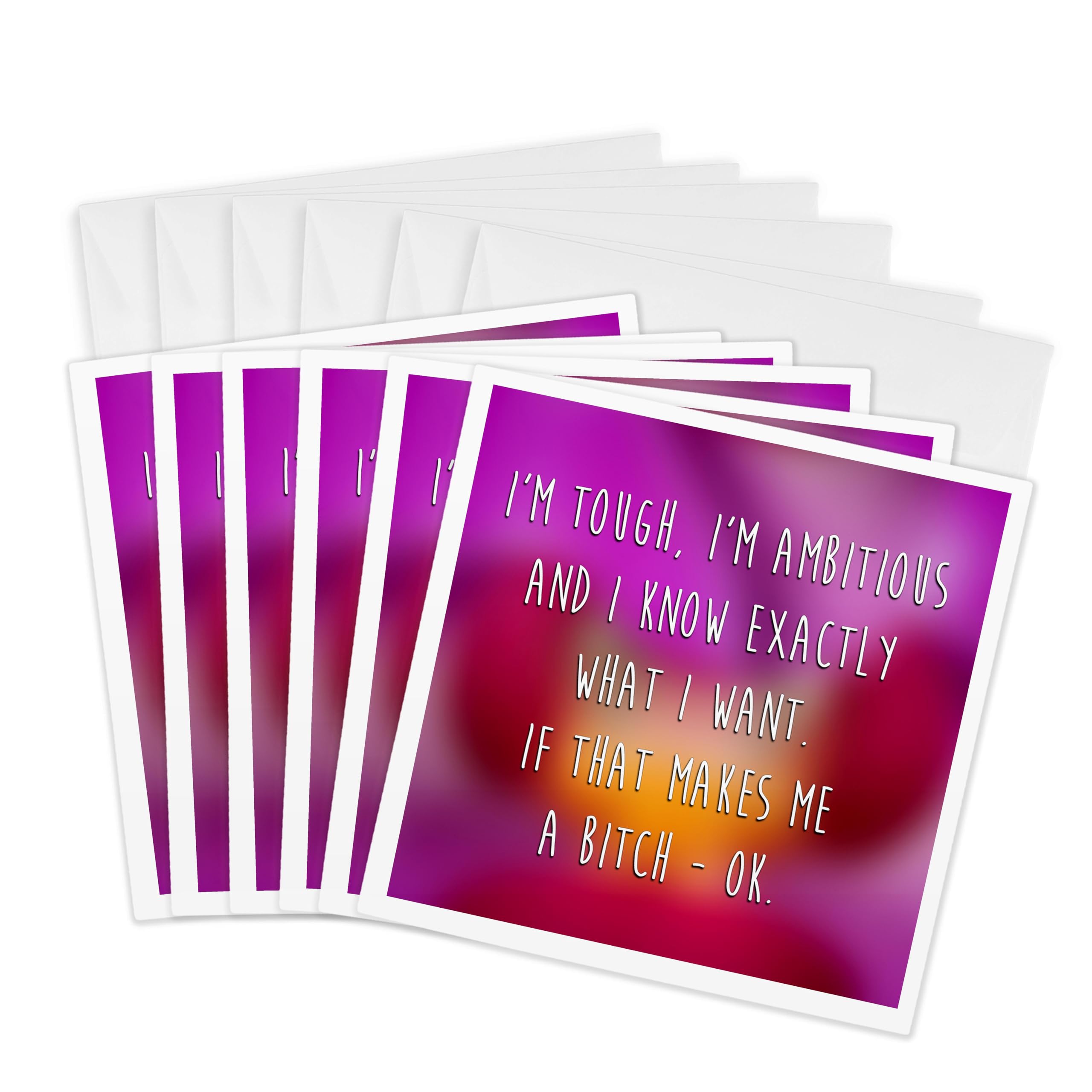 3dRose gc_237404_1 6 x 6-Inch"I am Tough I am Ambitious If That Makes Me a Bitch Ok" Greeting Card (Pack of 6)