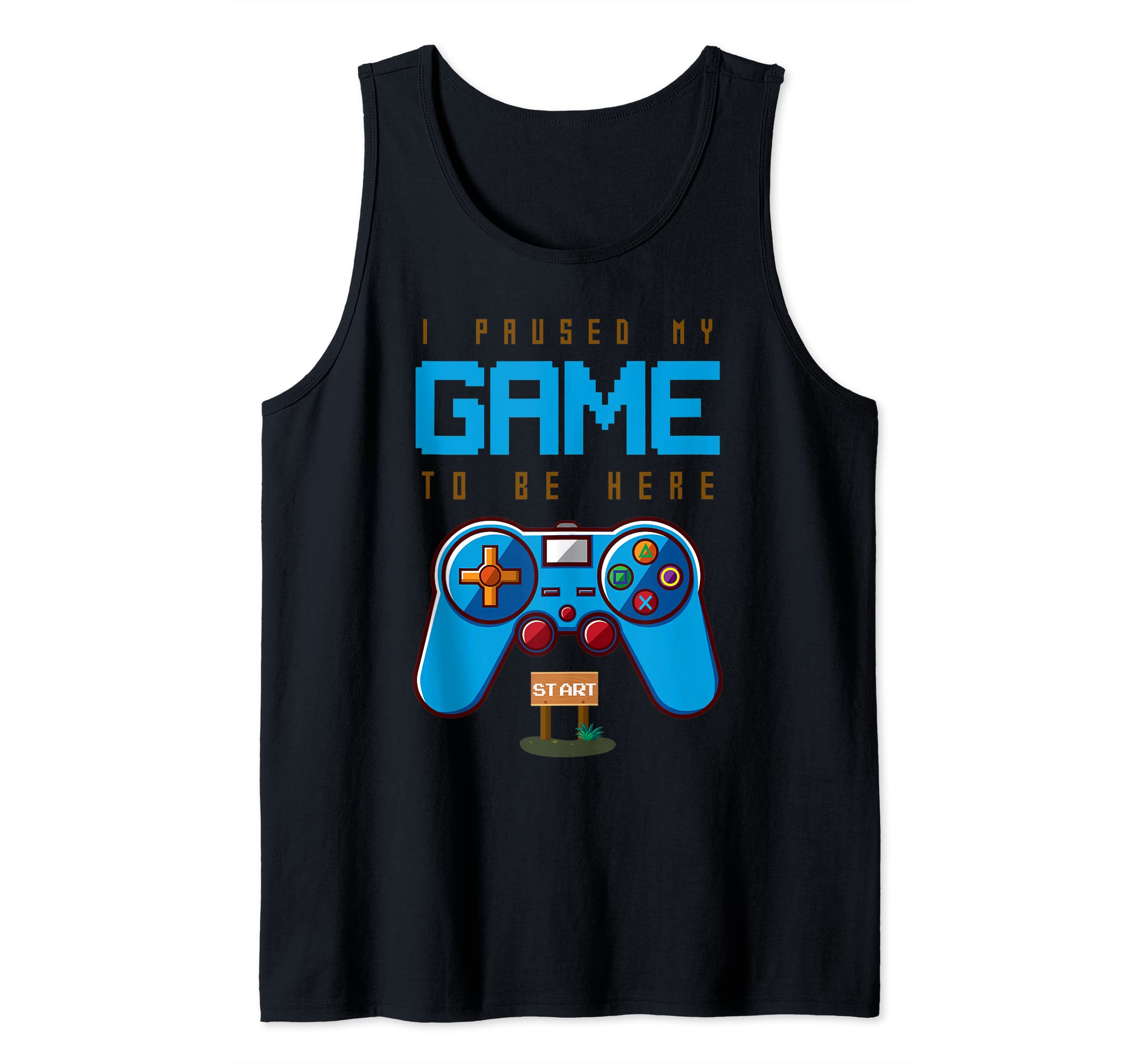 Gamer - I paused my game to be here Tank Top, Black