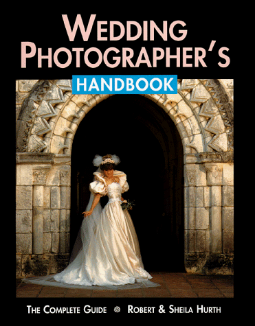 Wedding Photographer's Handbook: Fully Illustrated Guide