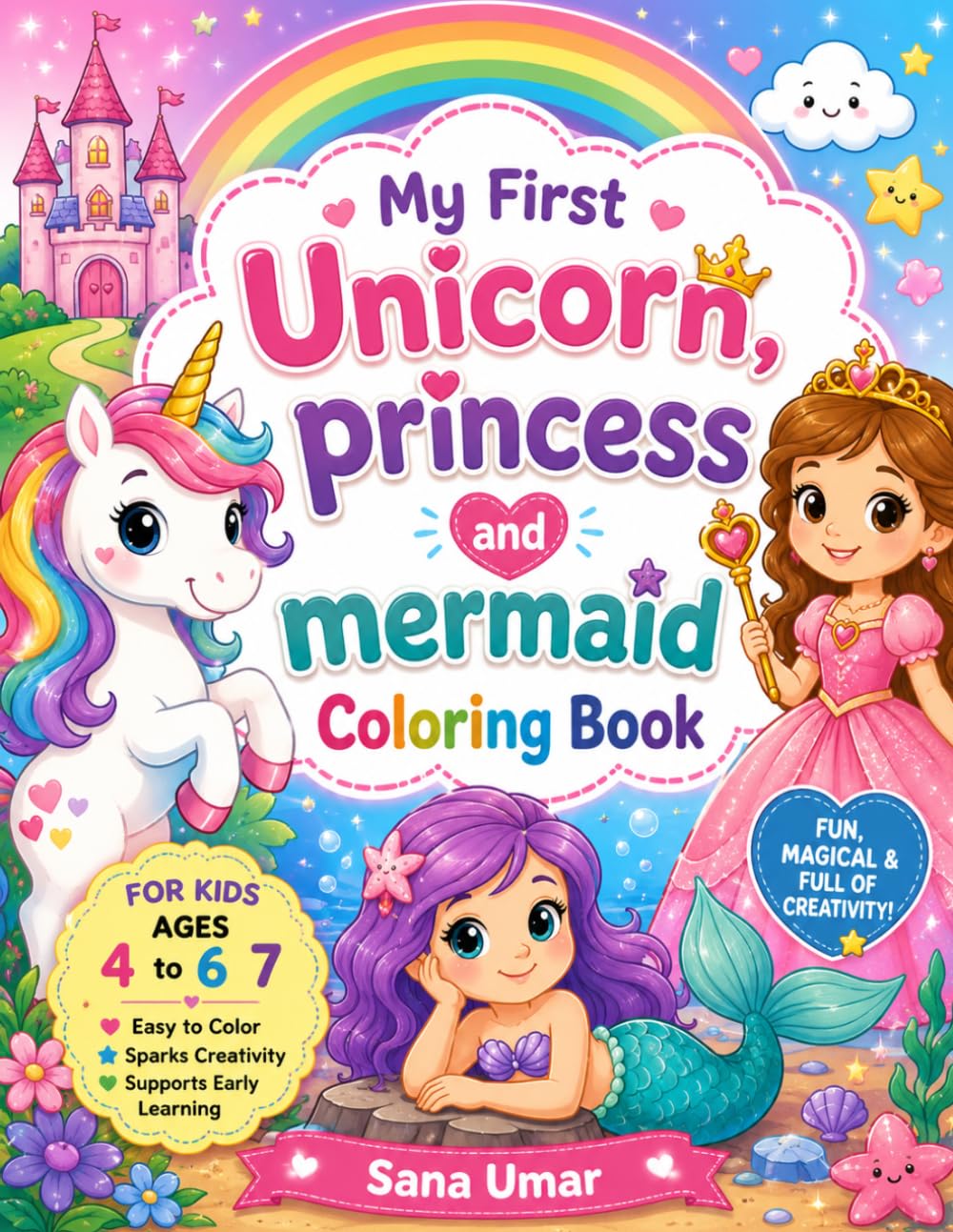 Unicorn, Mermaid & Princess Coloring Book for Kids Ages 4-7: Fun and Easy Coloring Pages Featuring Magical Unicorns, Beautiful Mermaids, Cute Princesses, Castles, Oceans, and Fantasy Adventures