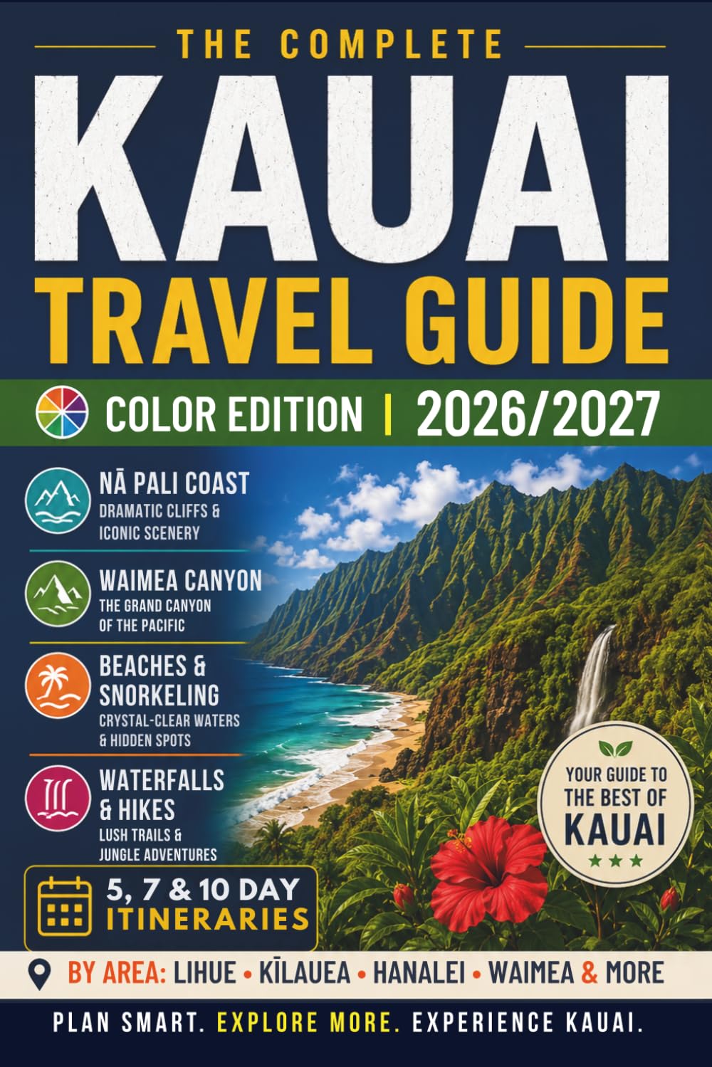 Kauai Travel Guide: Top Attractions, Local Insights & Everything You Need to Plan Your Trip (FULL COLOR EDITION) (Hawaii Travel Books)