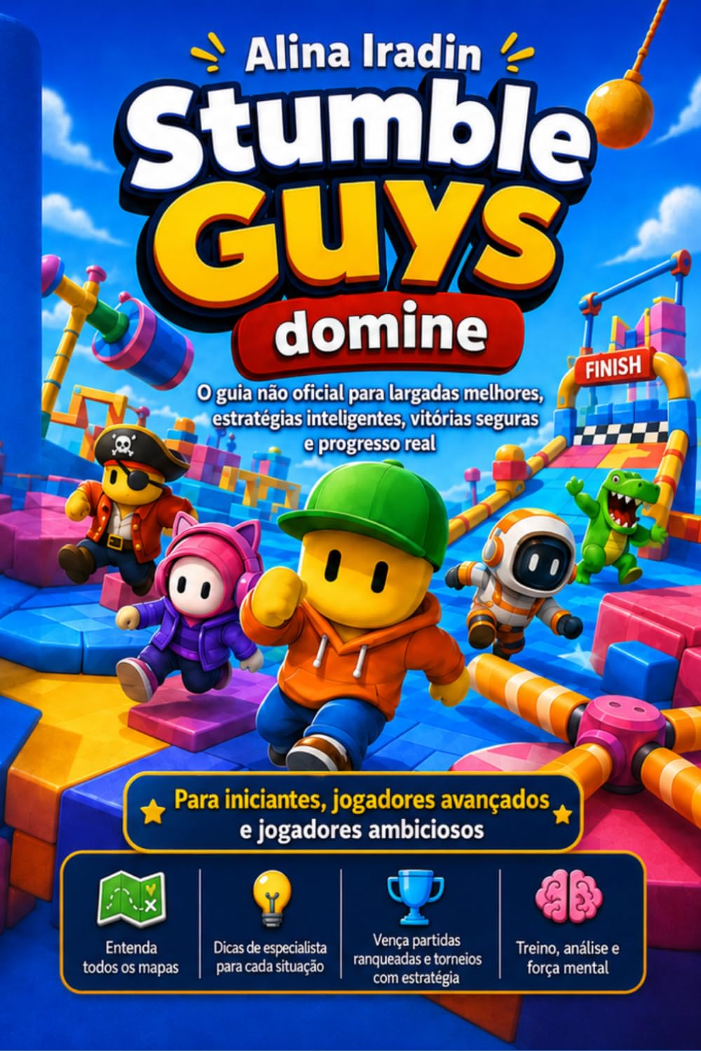 Dominando Stumble Guys: O guia não oficial para largadas melhores, estratégias inteligentes e mais vitórias Volume 1: Fundamentos, mapas e estratégias