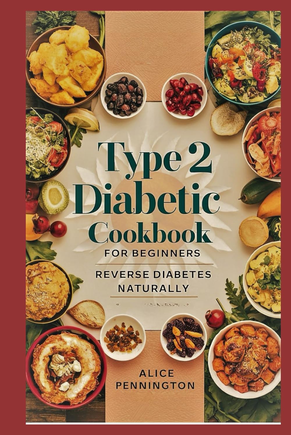 TYPE 2 DIABETIC COOKBOOK FOR BEGINNERS: REVERSE DIABETES NATURALLY