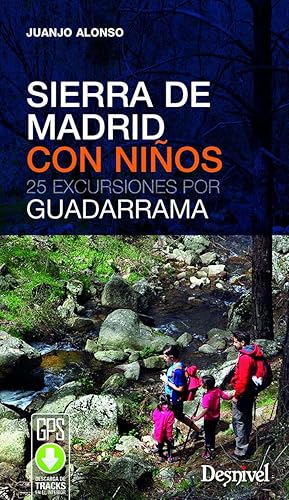 Sierra de Madrid con niños: 25 excursiones por Guadarrama (GUIAS EXCURSIONISTAS)