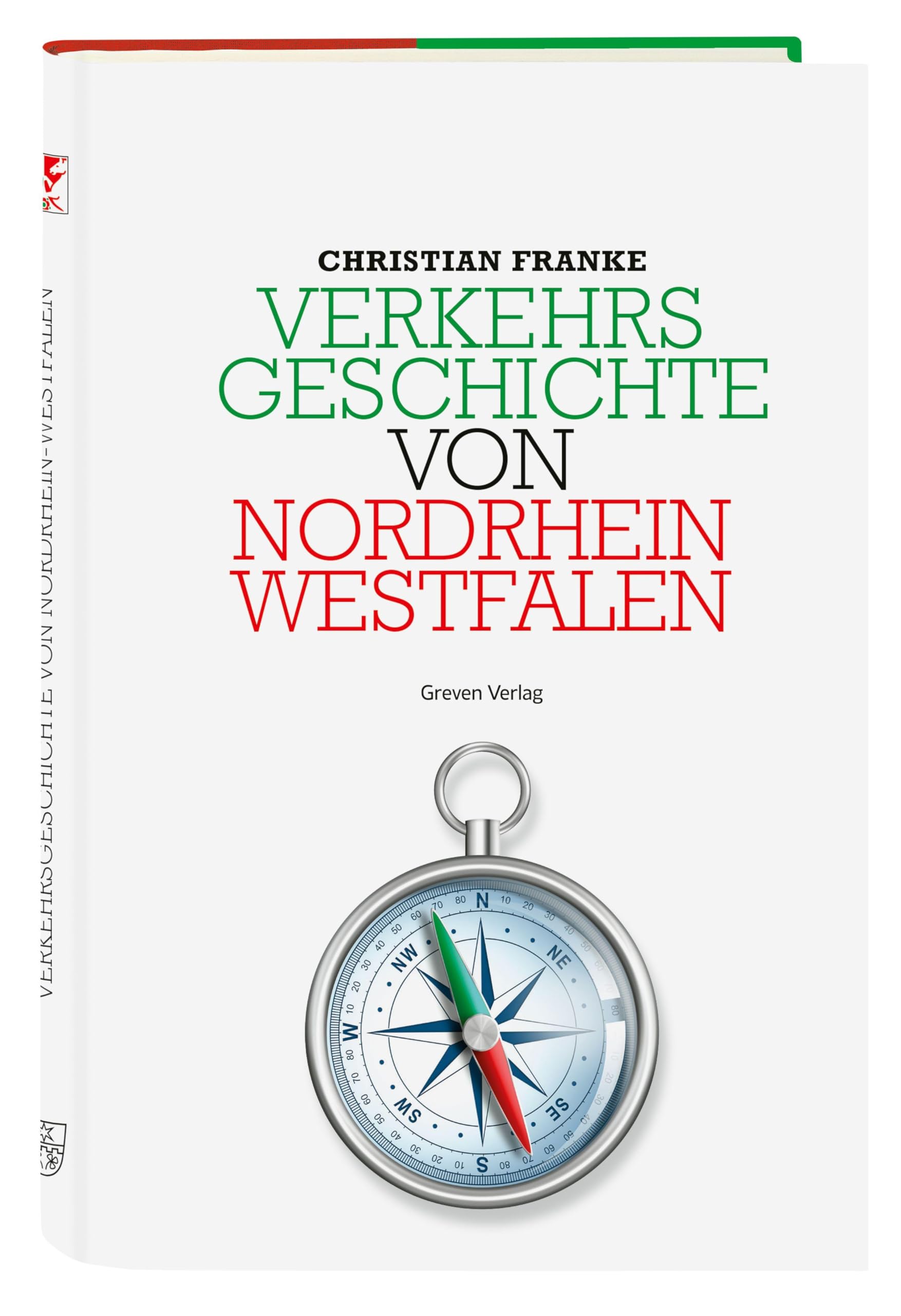 Verkehrsgeschichte von Nordrhein-Westfalen: Eine umfassende Darstellung der Entwicklung von Mobilität und Verkehrs-Infrastruktur in NRW: vom Dampflokzeitalter bis zur Verkehrswende