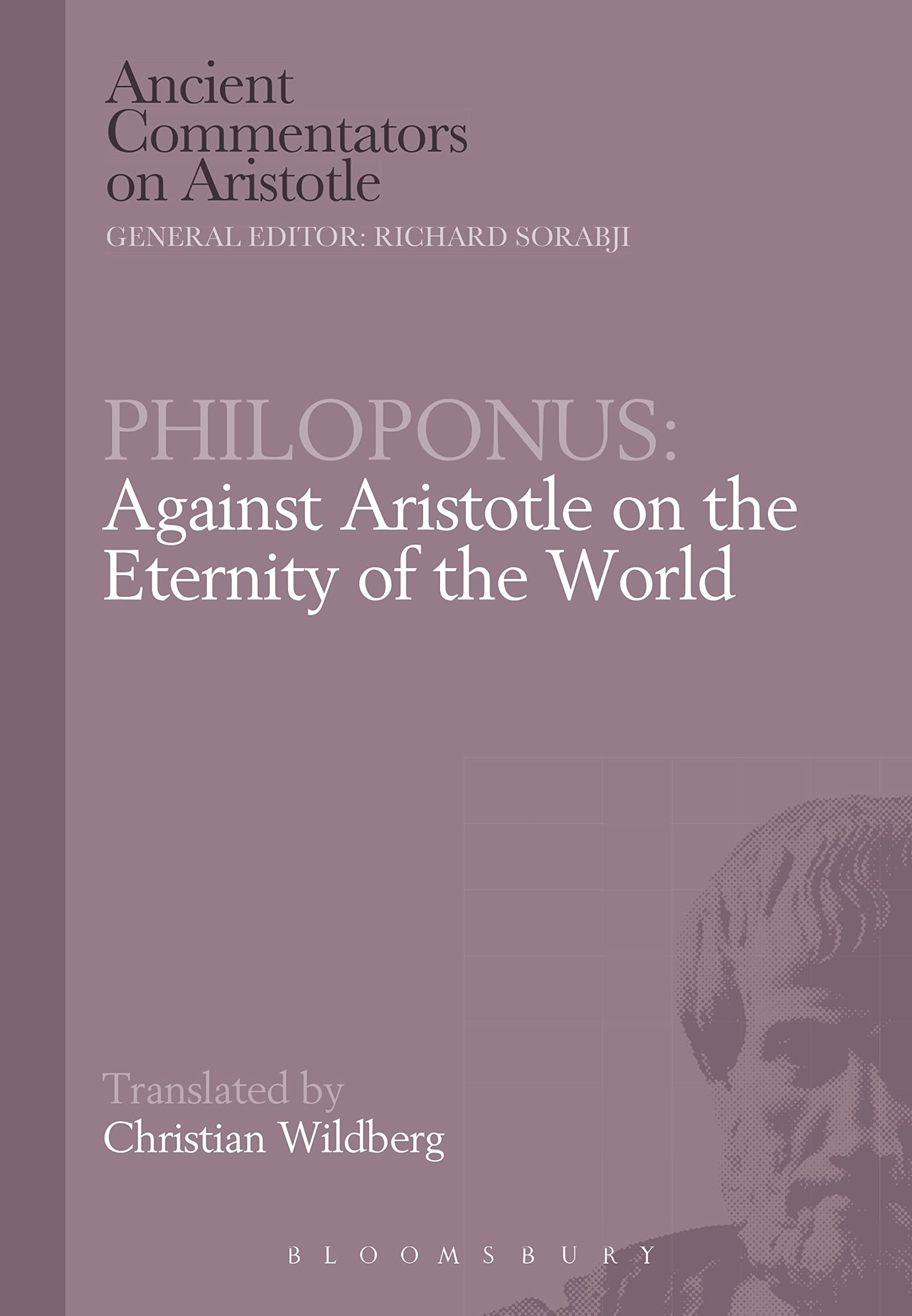 Philoponus: Against Aristotle on the Eternity of the World (Ancient Commentators on Aristotle)