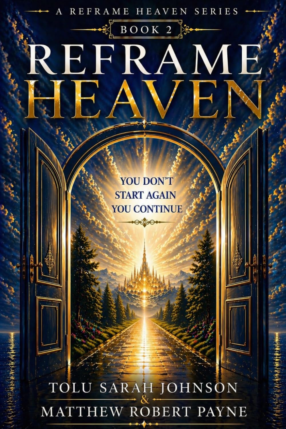 Reframe Heaven: You Don’t Start Again, You Continue (A Reframe Heaven Series)