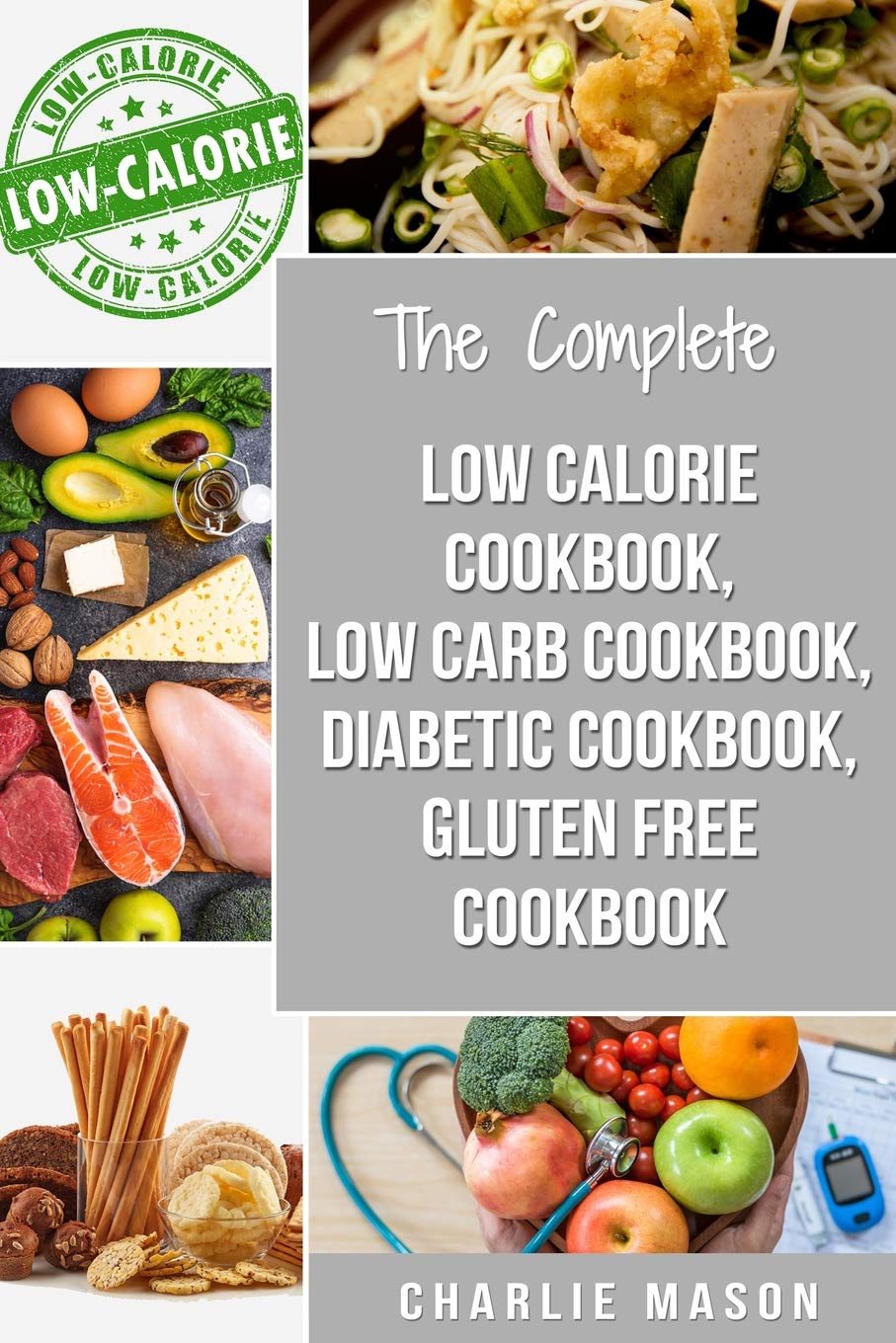 Low Calorie Cookbook, Low Carb Cookbook, Diabetic Cookbook, Gluten Free Cookbook