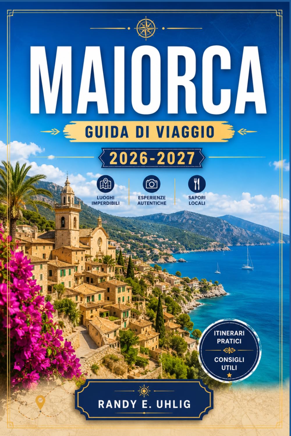 MAIORCA GUIDA DI VIAGGIO 2026-2027: Palma, la Serra de Tramuntana e le spiagge della costa con itinerari giornalieri, consigli sui trasporti locali, mappe e suggerimenti pratici.