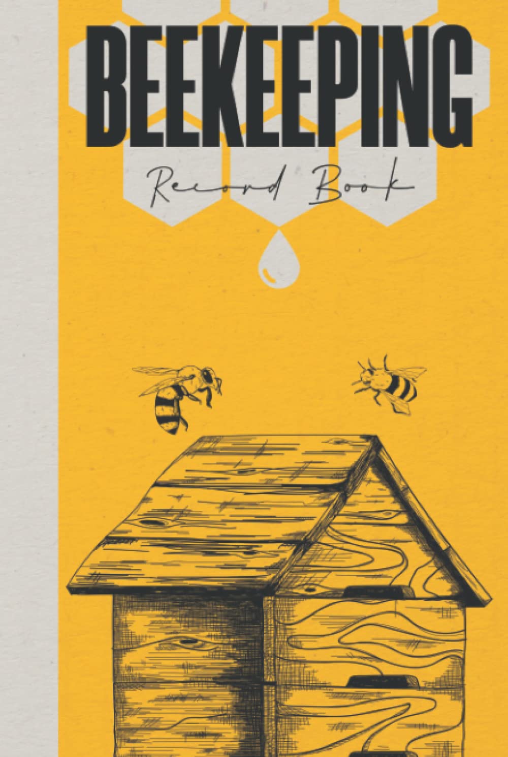 Beekeeping Record Book: Hardcover & Hardback Bee Hive Log Book With Inspection Checklist To Track Hive Condition & Colony Health - Beekeeping Journal - Gifts For Beekeepers