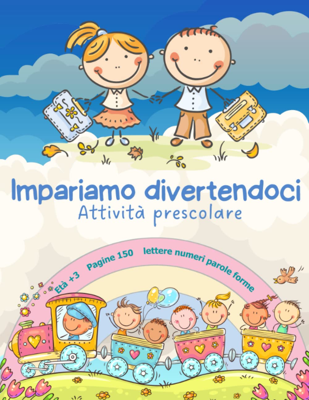 Impariamo divertendoci, libro attività prescolare, età + 3, 150 pagine, formato grande XXL, imparare, scrivere, leggere, contare, numeri, colorare (Italian Edition)