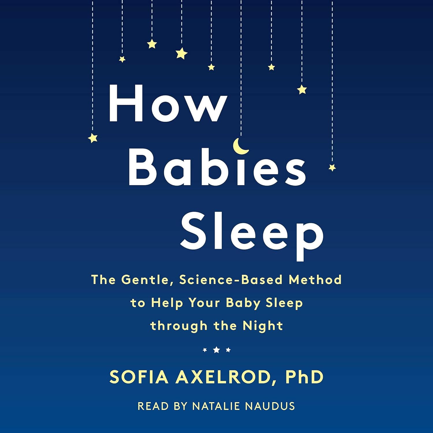 Buy How Babies Sleep The Gentle, ScienceBased Method to Help Your