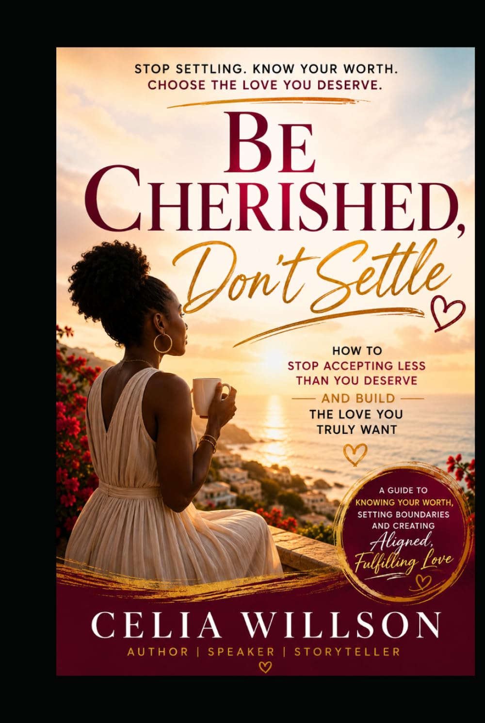Be cherised, dont settle.: How to Stop Accepting Less Than You Deserve and Build the Love You Truly Want