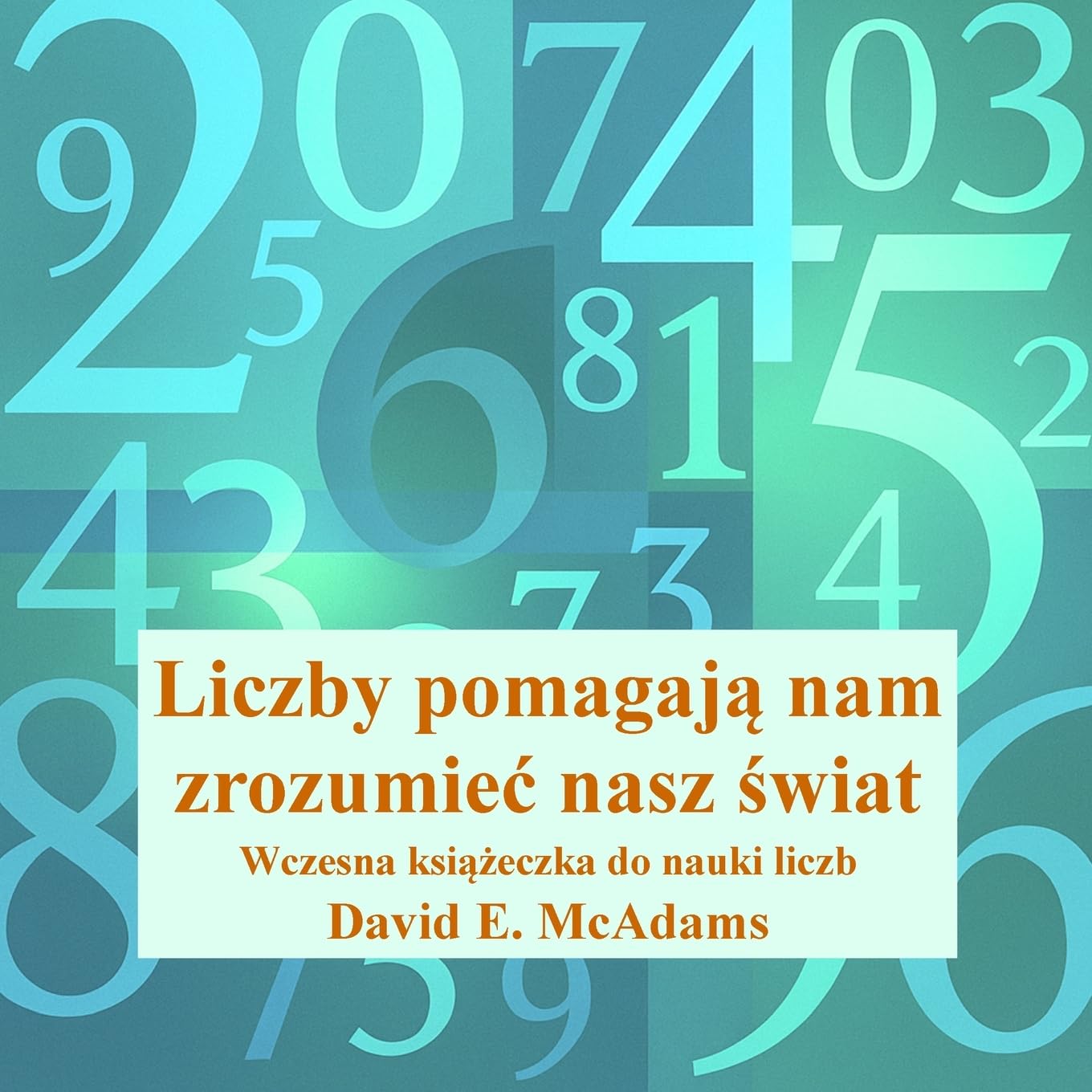 Liczby pomagają nam zrozumiec nasz świat: Wczesna książeczka do nauki liczb (Książki Matematyczne Dla Dzieci)