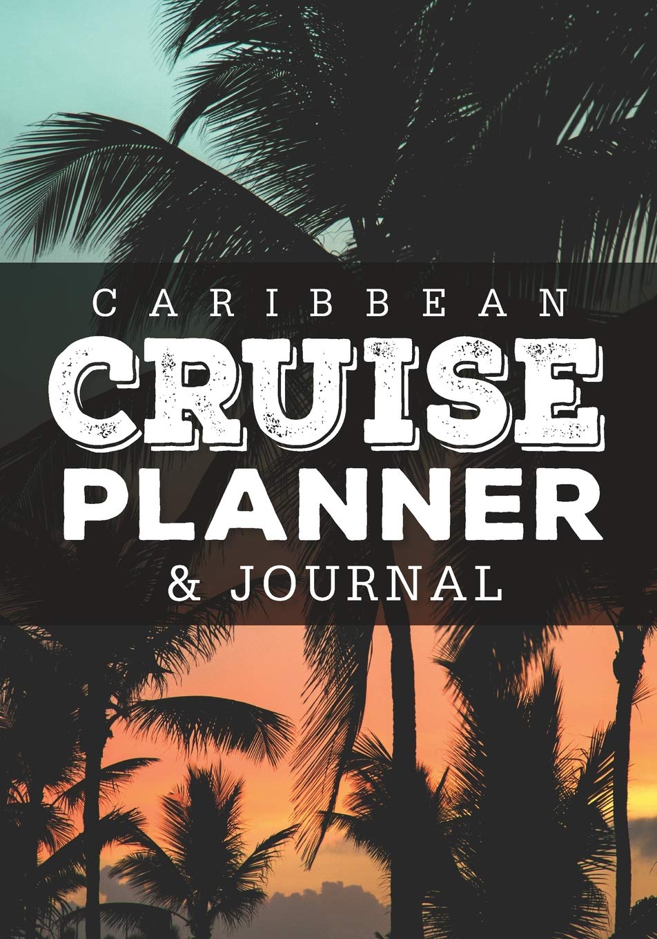 Caribbean Cruise Planner & Journal: Caribbean Cruise vacation planner includes writing sections for destination research, packing and preparation lists, and lined pages for memory journal