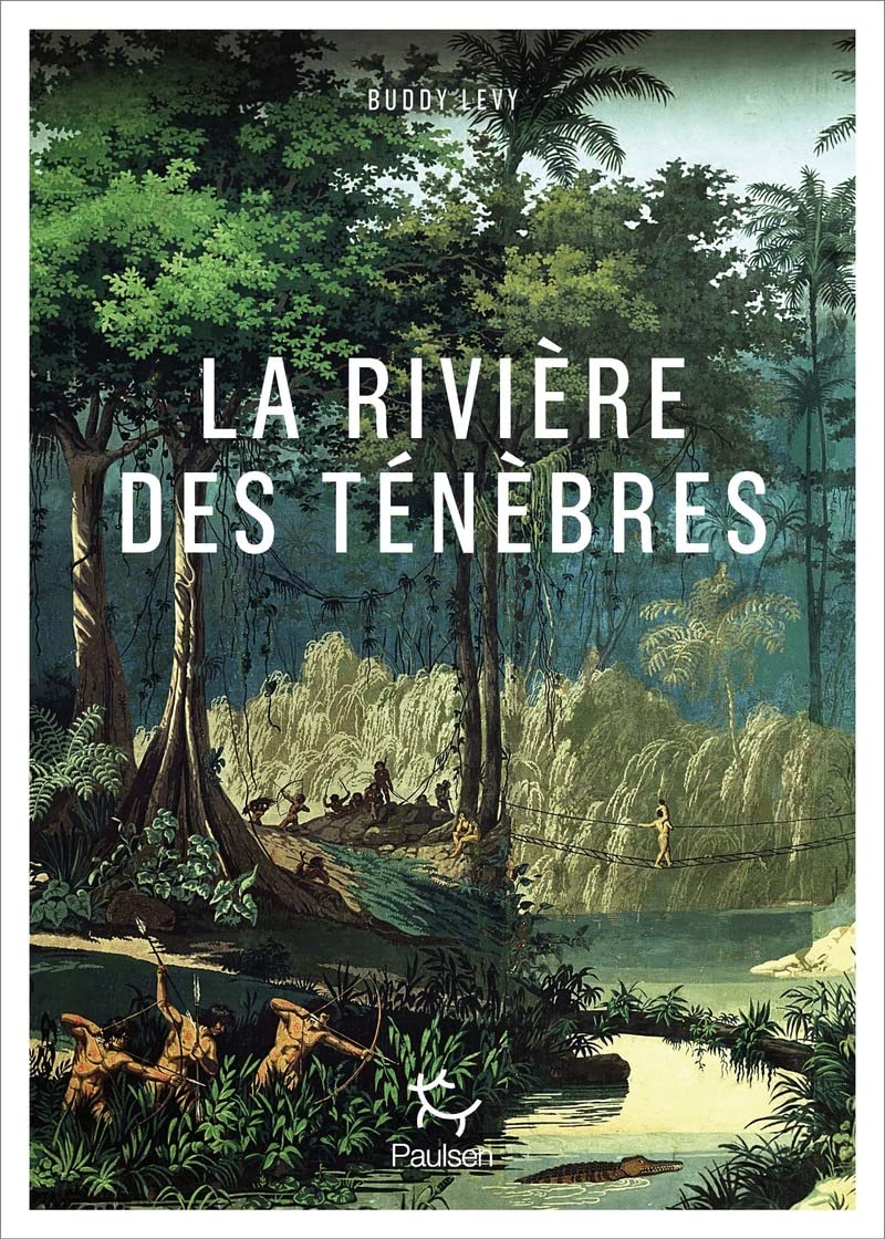 La Rivière des ténèbres: Voyage légendaire le long de l'Amazone