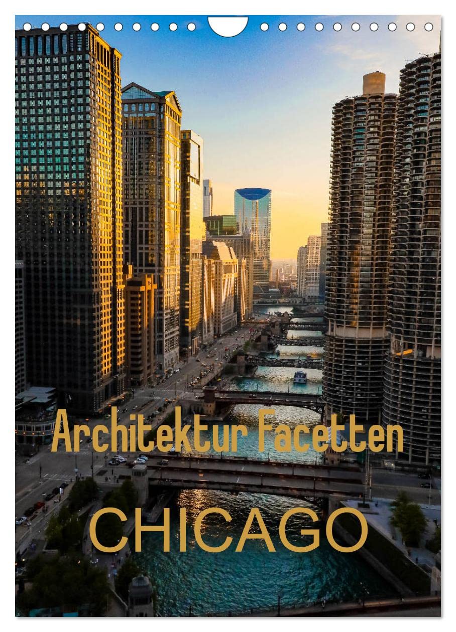 Architektur Facetten Chicago 2024 (Wandkalender 2024 DIN A4 hoch), CALVENDO Monatskalender: Die beeindruckende Architektur Chicagos im Hochformat, ... einer architektonischen Stilikone der USA