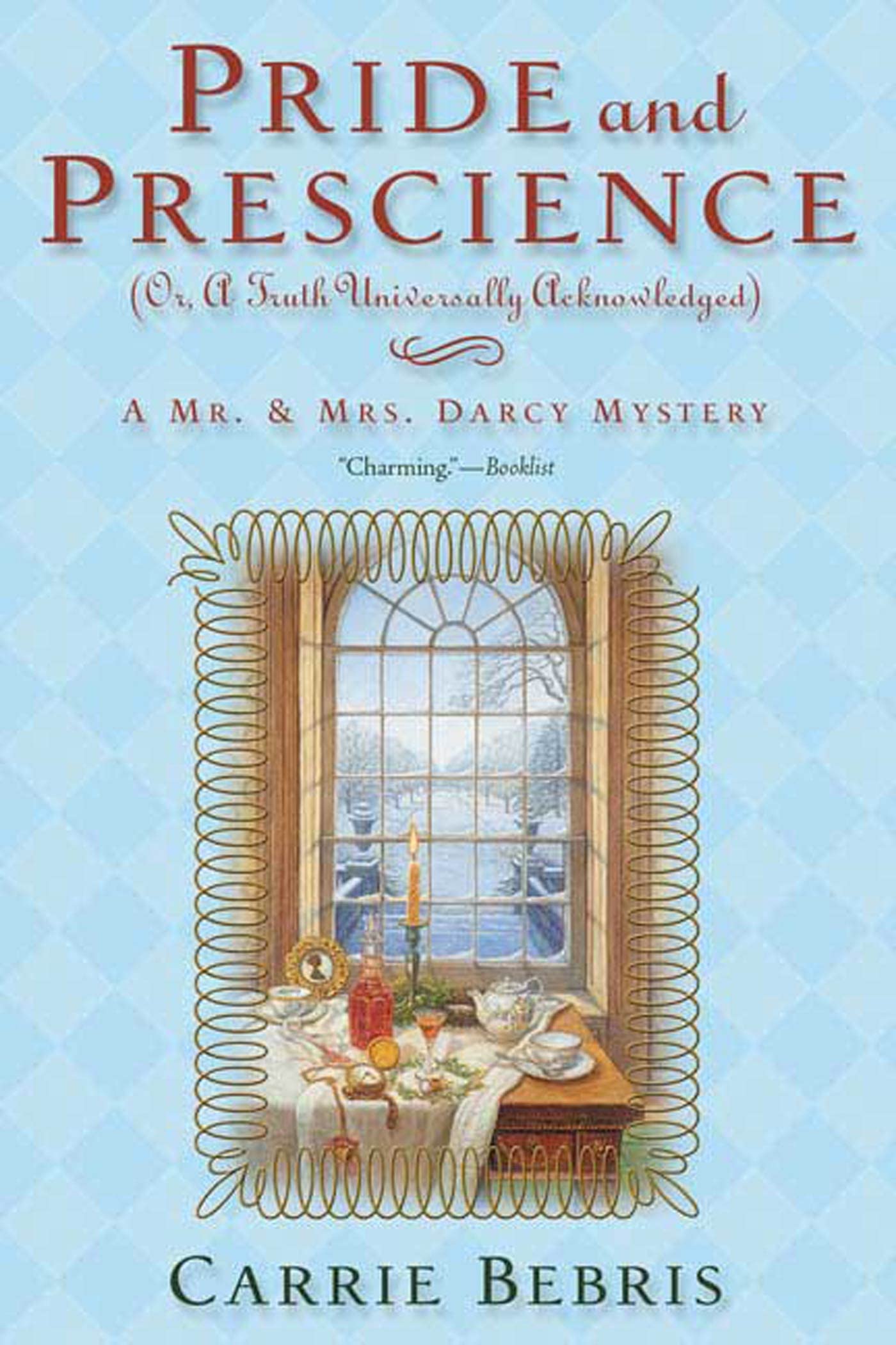 Pride And Prescience: Or, a Truth Universally Acknowledged: 1 (Mr & Mrs Darcy Mystery)