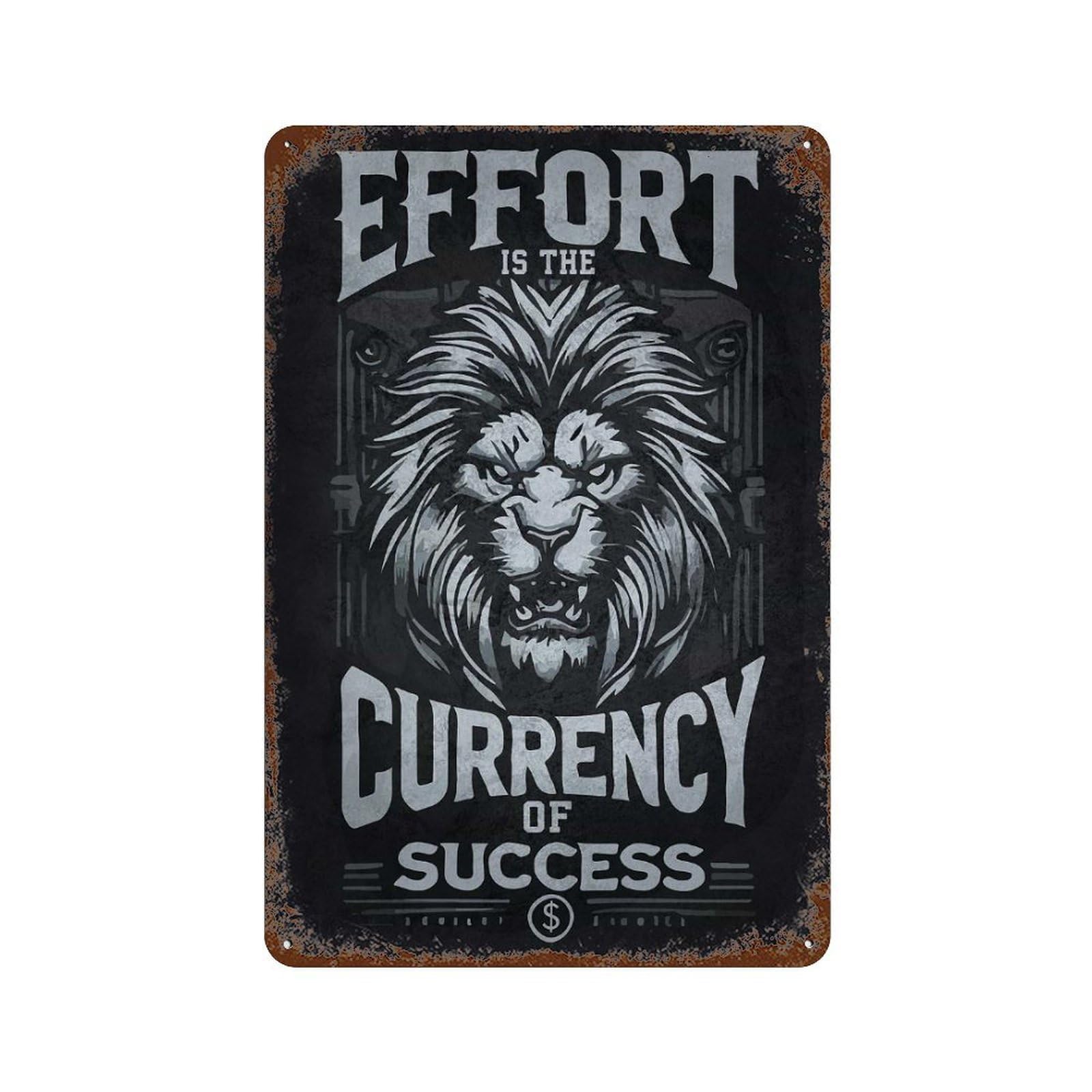 Effort Is Currency of Success, Lion Motivation Rust Effect Tin Sign 11.8"x7.9", Rustic Home Decor for Cafe, Home Bar And Lounge Decor