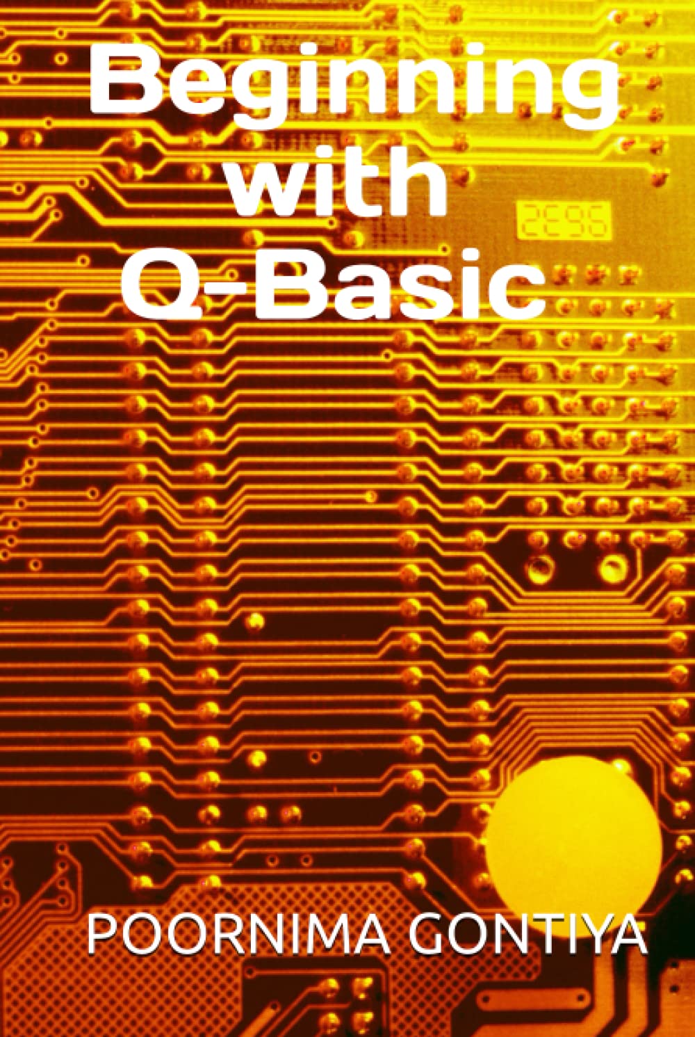Beginning with QBasic GONTIYA, POORNIMA 9798389839670 Books