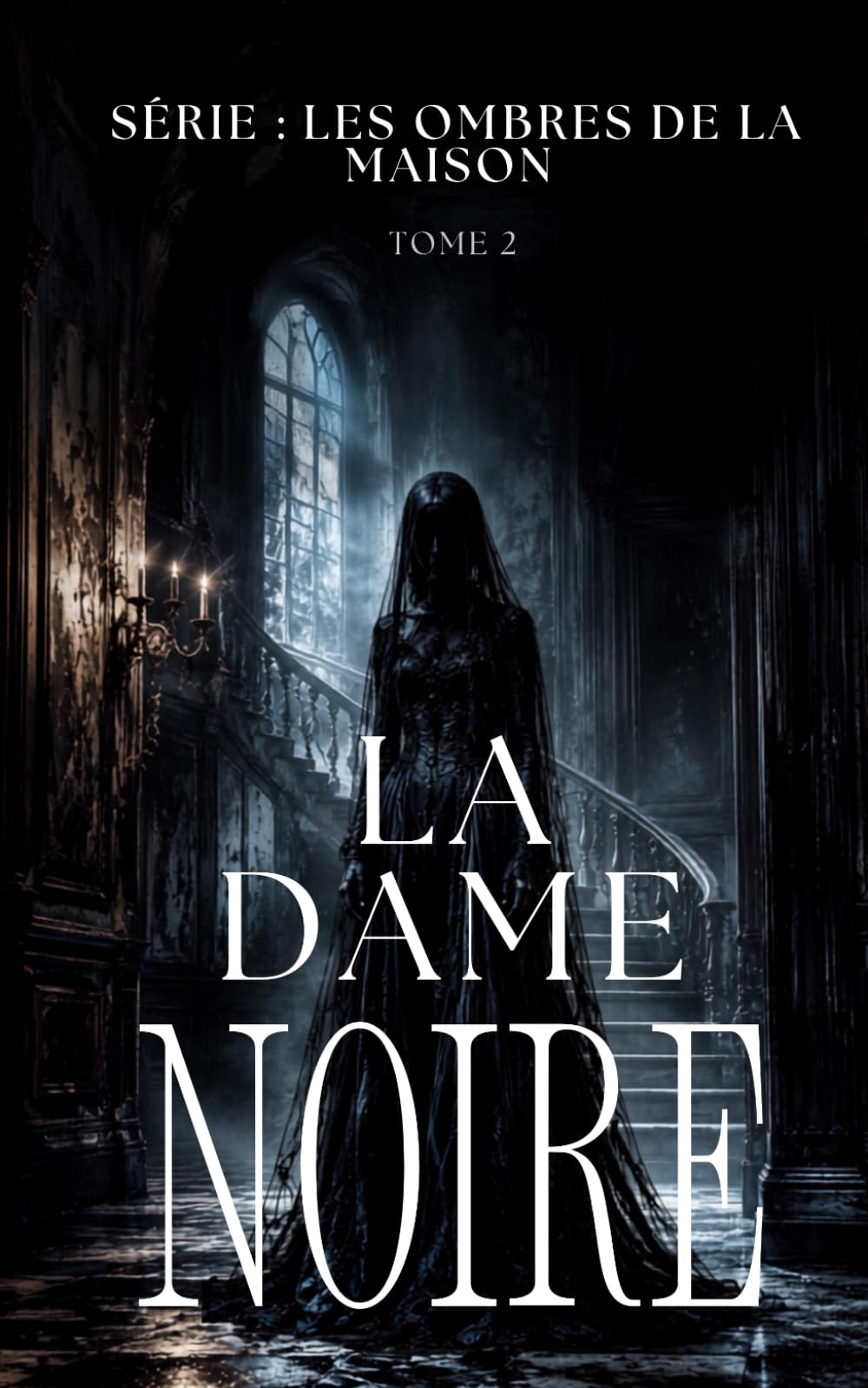 LA DAME NOIRE: Derrière la peur se cache un crime oublié: 2 (Les Ombres de la Maison | Thriller paranormal / horreur familiale)