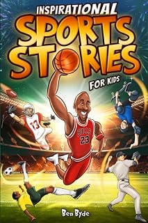 Inspirational Sports Stories for Kids: 15 Legends Like Jordan, Ronaldo, Phelps Overcome Adversity & Build Mental Toughness