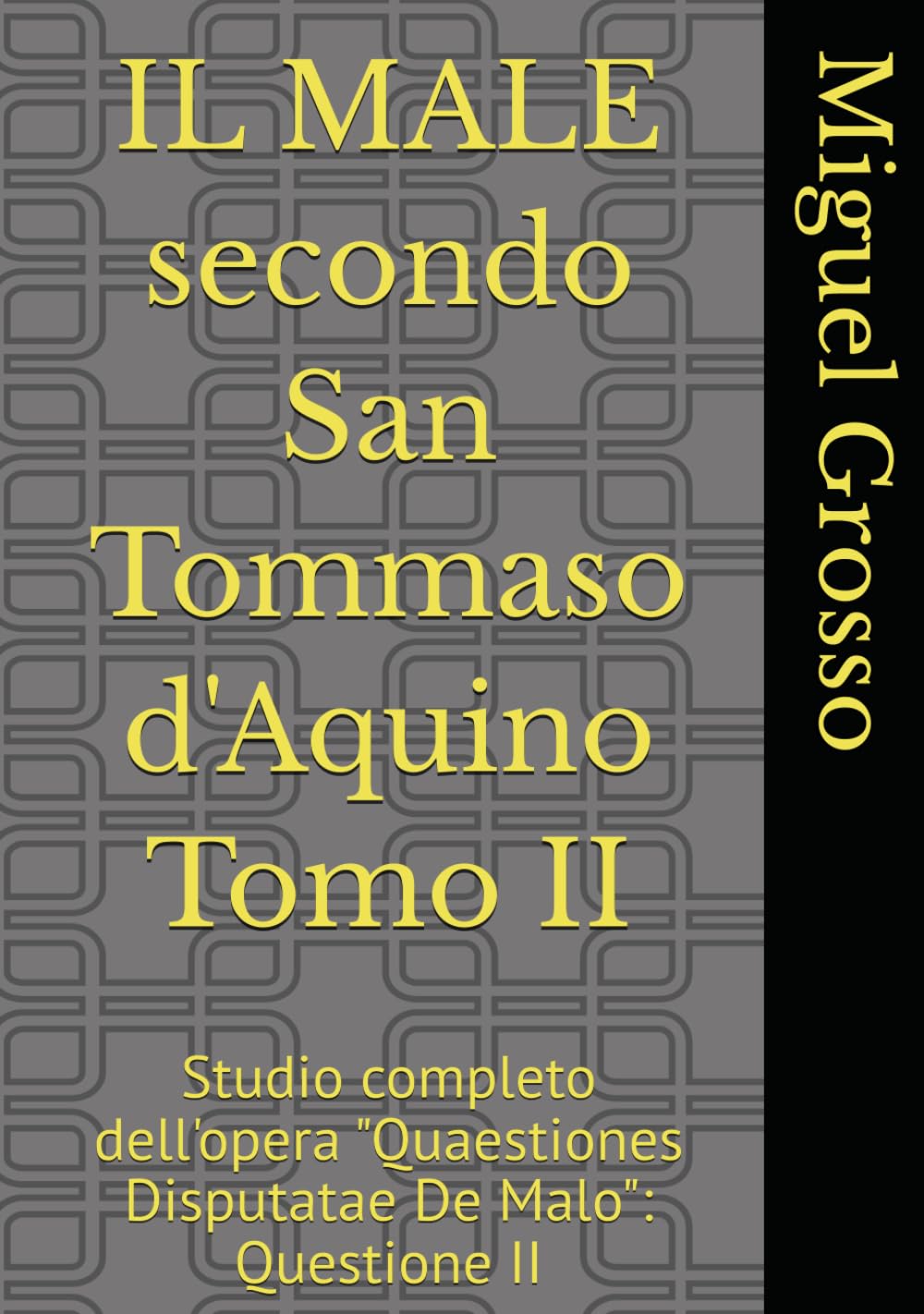 IL MALE secondo San Tommaso d'Aquino Tomo II: Studio completo dell'opera "Quaestiones Disputatae De Malo": Questione II (La Sapienza tomista: riflessioni sul male)