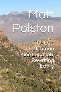 The Lost Dutchman Mine Location, Rewriting History