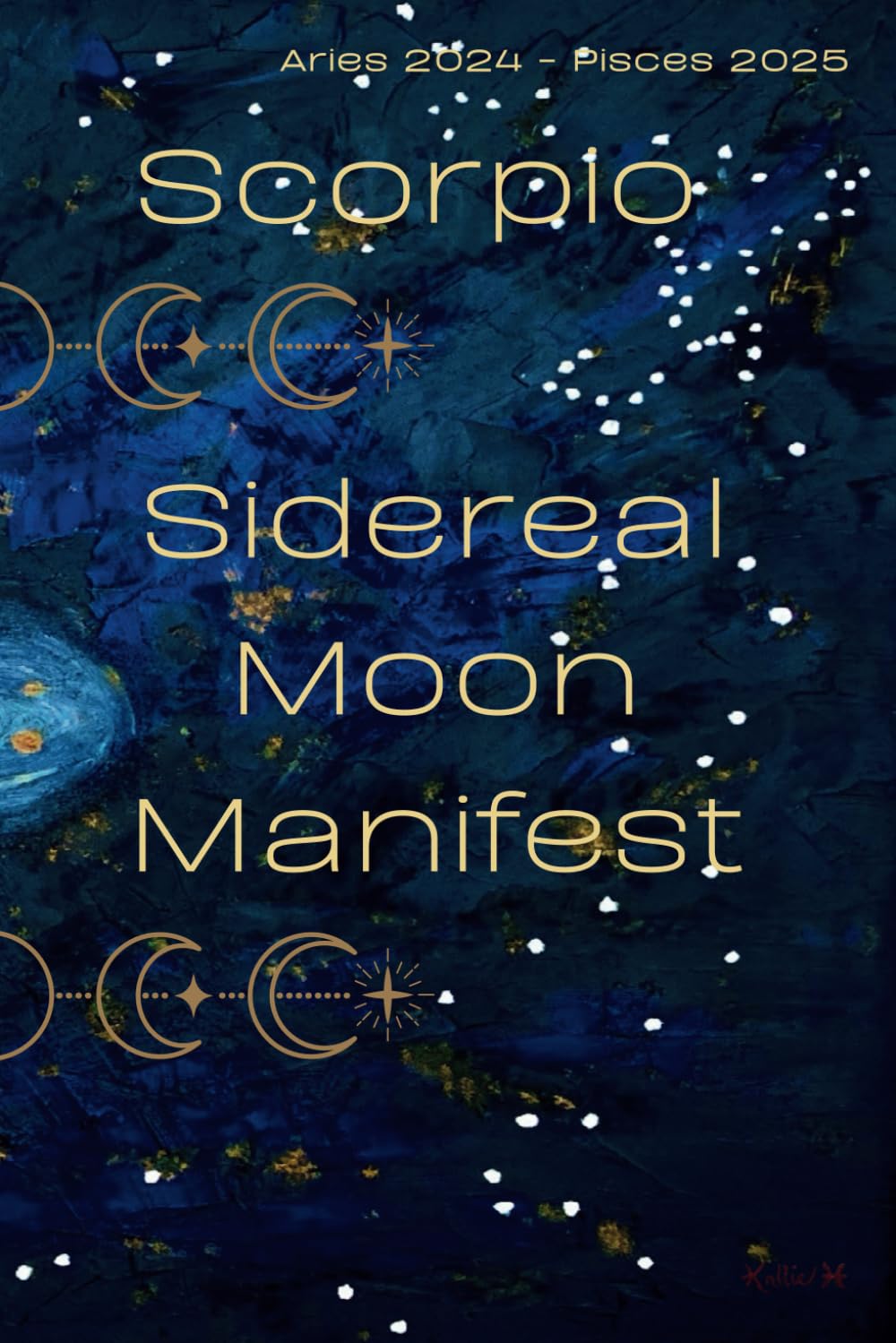 Sidereal Moon Manifest: Scorpio (Aries 2024 - Pisces 2025)