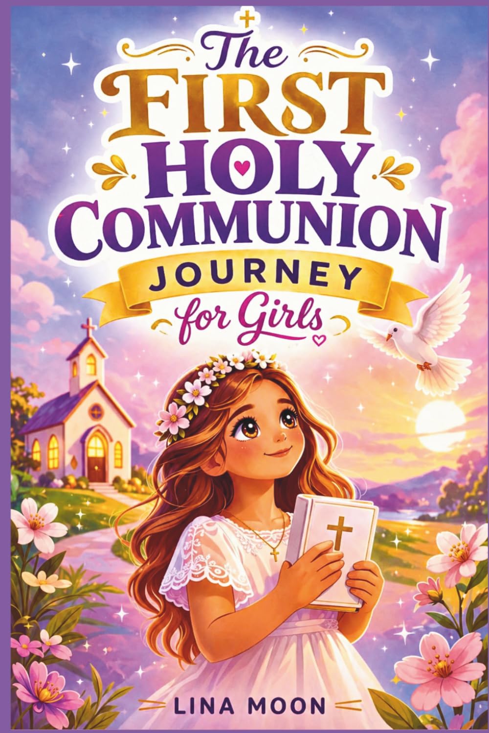 The First Holy Communion Journey For Girls: Empowering Short Stories Of Faith, Courage & Love – A loving gift with space for photos and letters to heaven