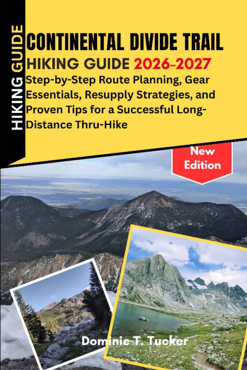 Continental Divide Trail Hiking Guide 2026–2027: Step-by-Step Route Planning, Gear Essentials, Resupply Strategies, and Proven Tips for a Successful Long-Distance Thru-Hike
