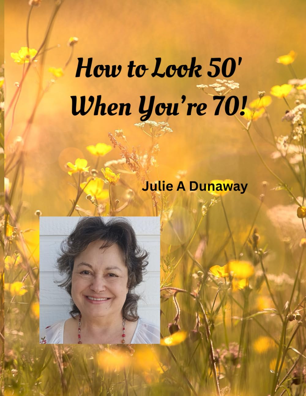 How to Look 50' When You’re 70!