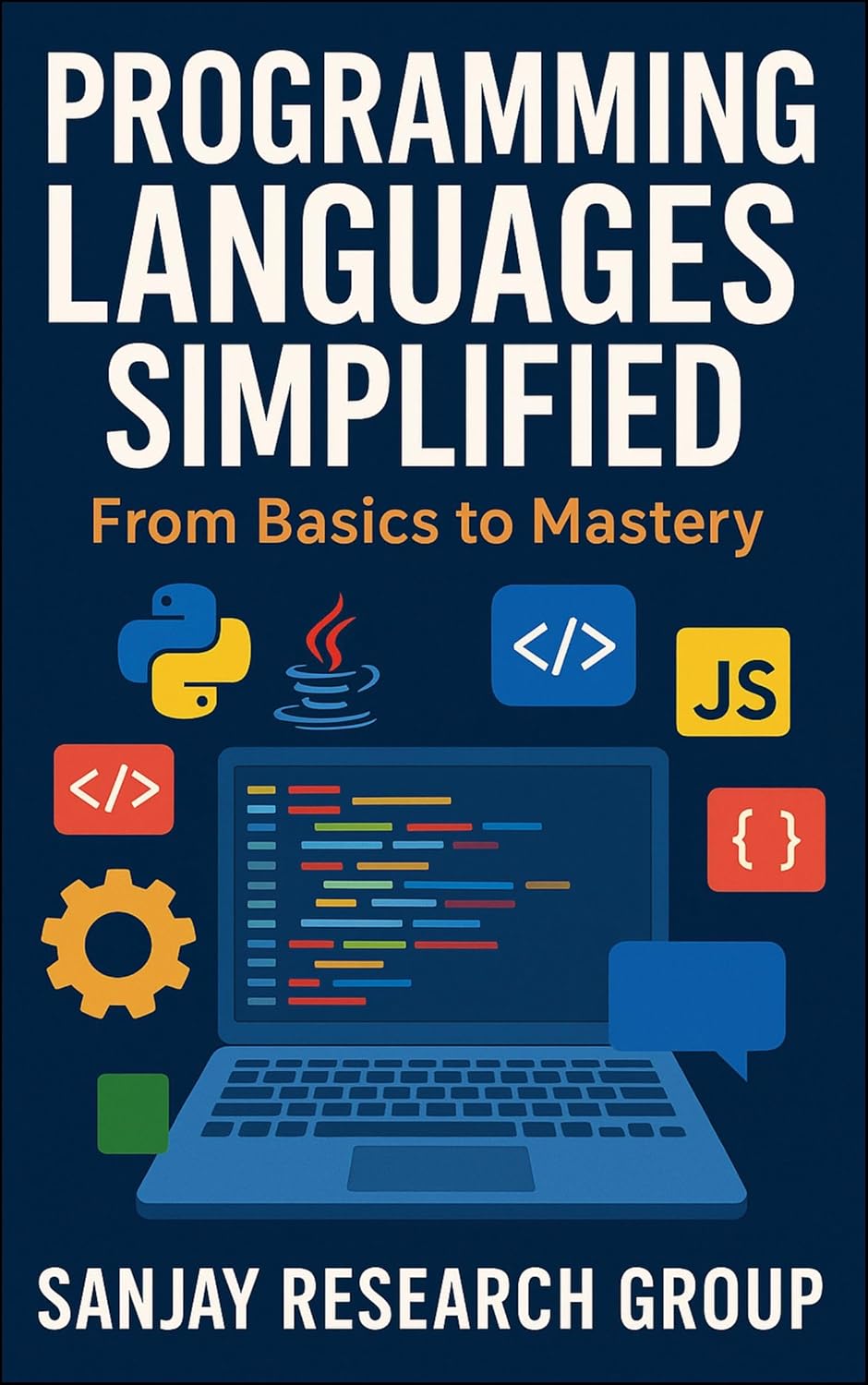Programming Languages Simplified: Beginner to Mastery Guide - Python, Java, C++, JS, Go, Rust | Sanjay Mandavi