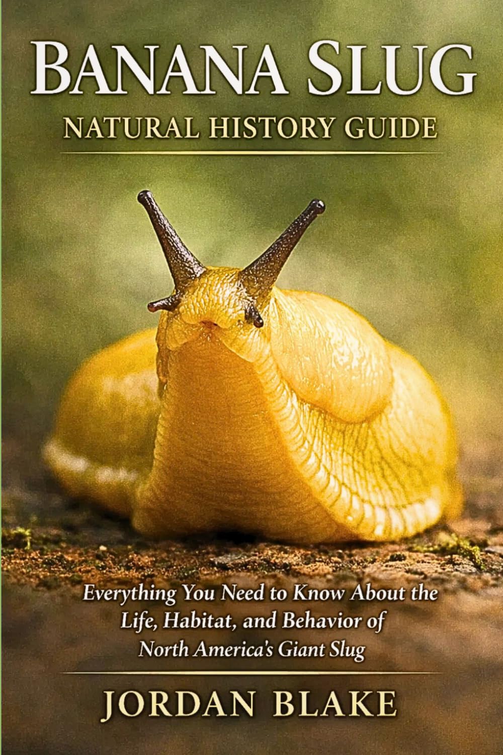 Banana Slug Natural History Guide: Everything You Need to Know About the Life, Habitat, and Behavior of North America’s Giant Slug